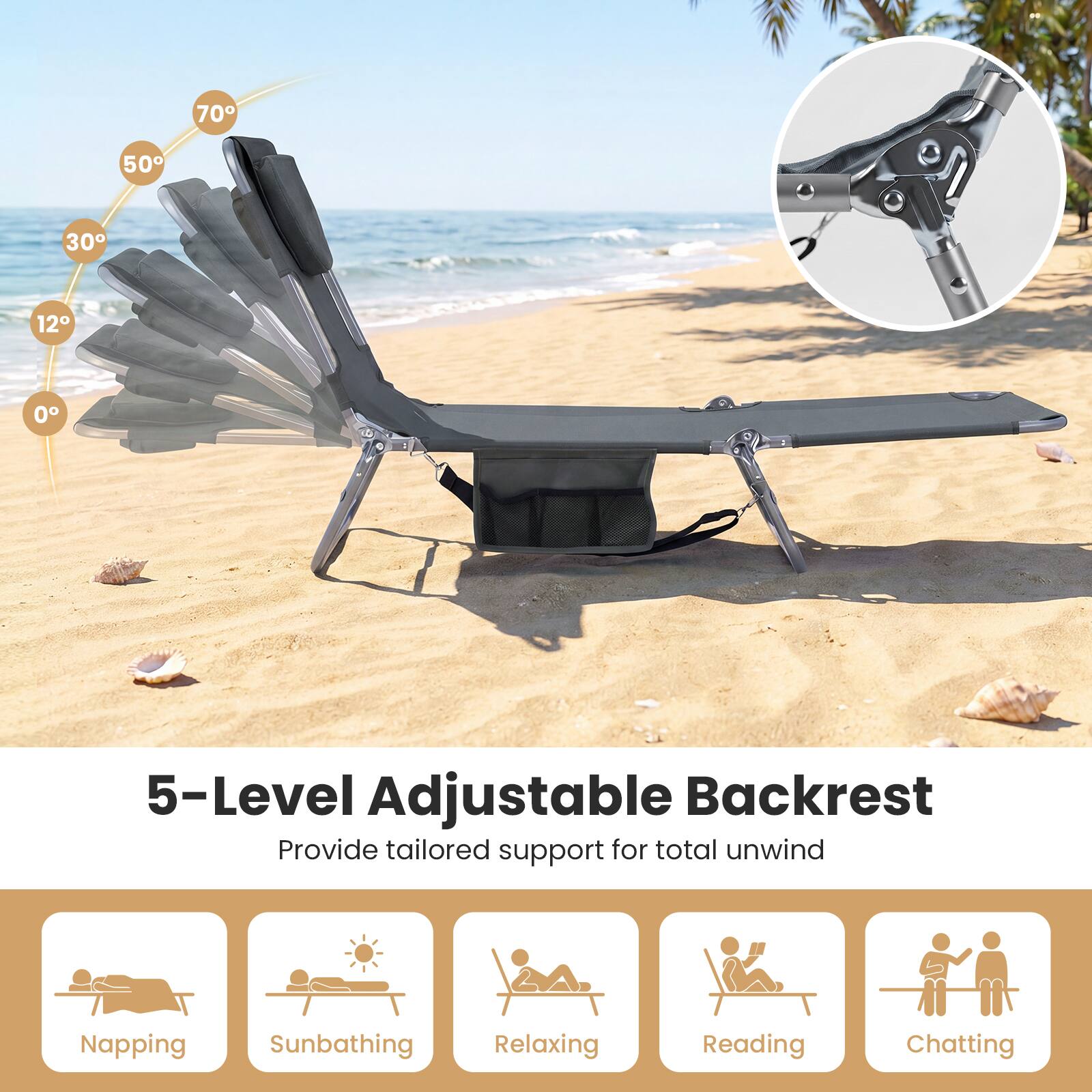 5-Level Adjustable Backrest  
Provide tailored support for total unwind  

Napping  
Sunbathing  
Relaxing  
Reading  
Chatting