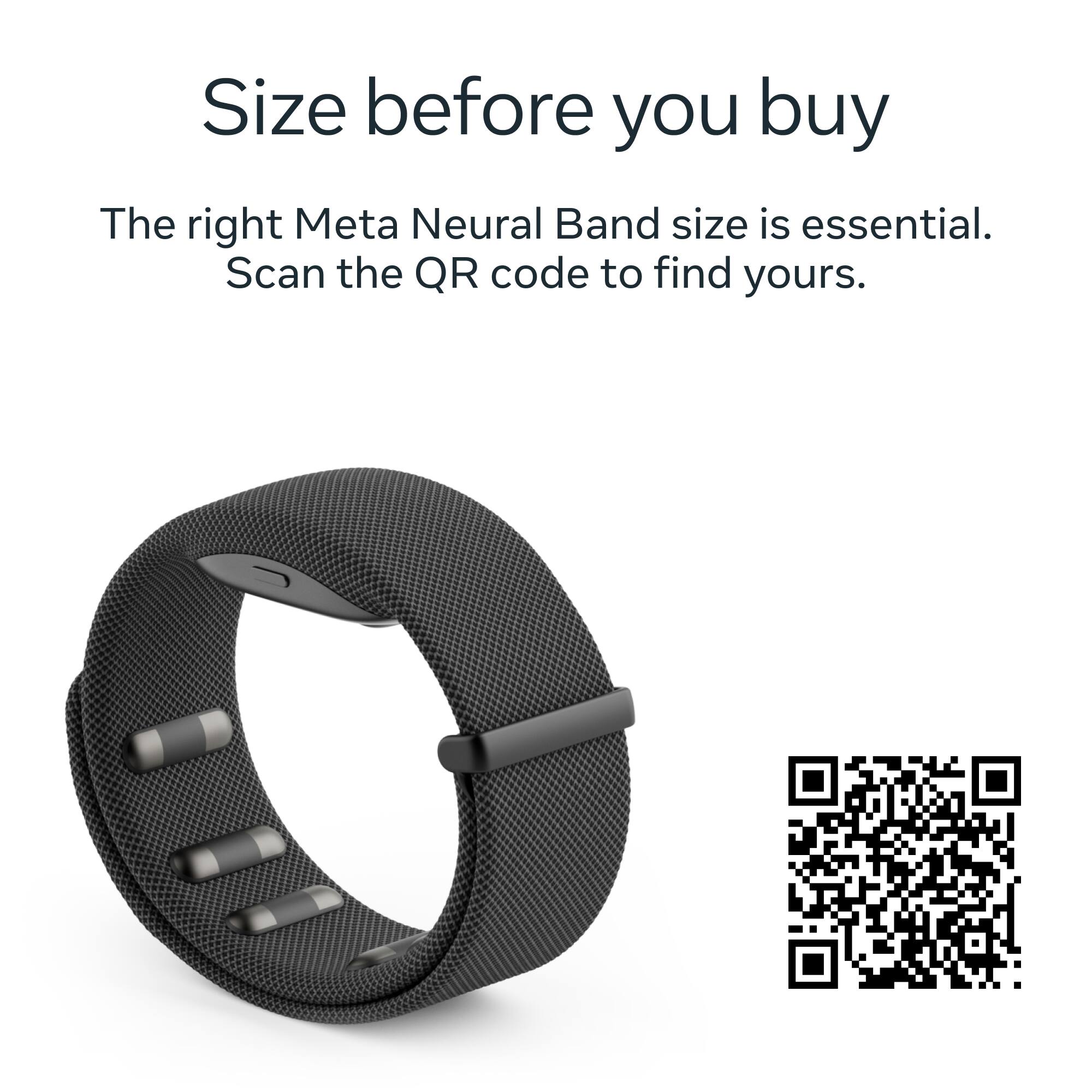 Size before you buy

The right Meta Neural Band size is essential. Scan the QR code to find yours.