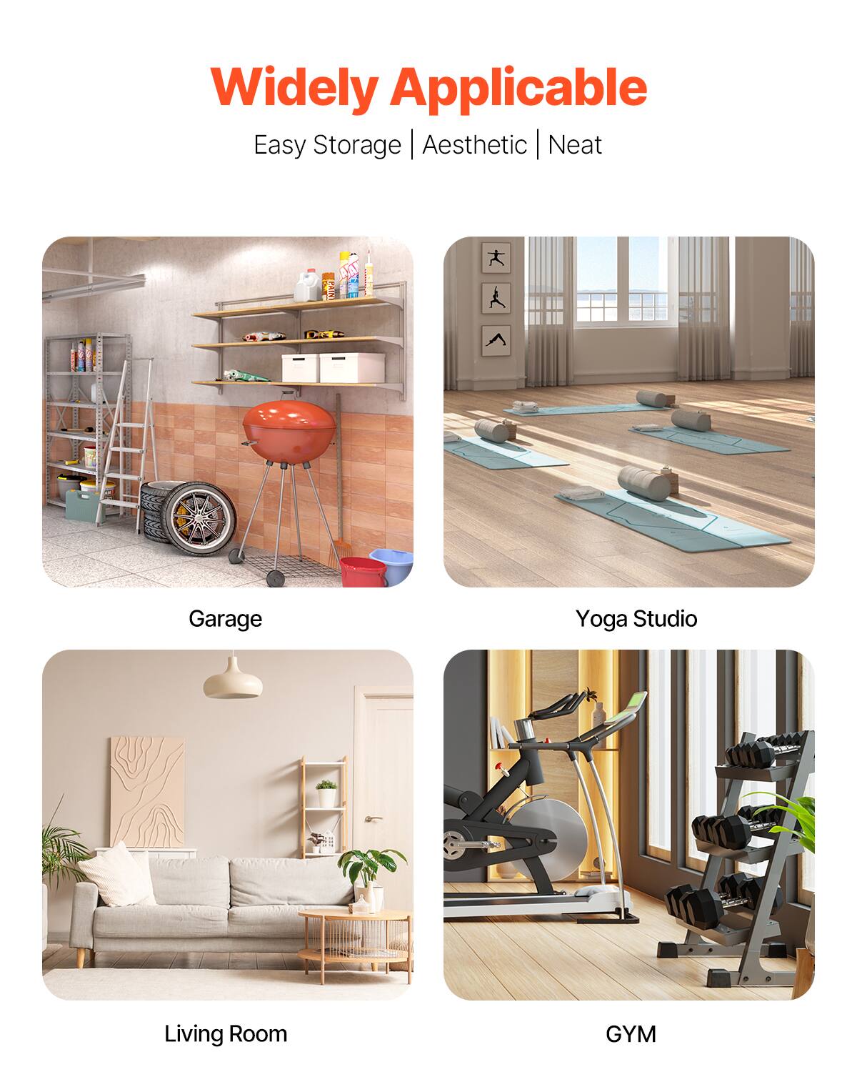 Widely Applicable  
Easy Storage | Aesthetic | Neat  

Garage  
Yoga Studio  
Living Room  
GYM