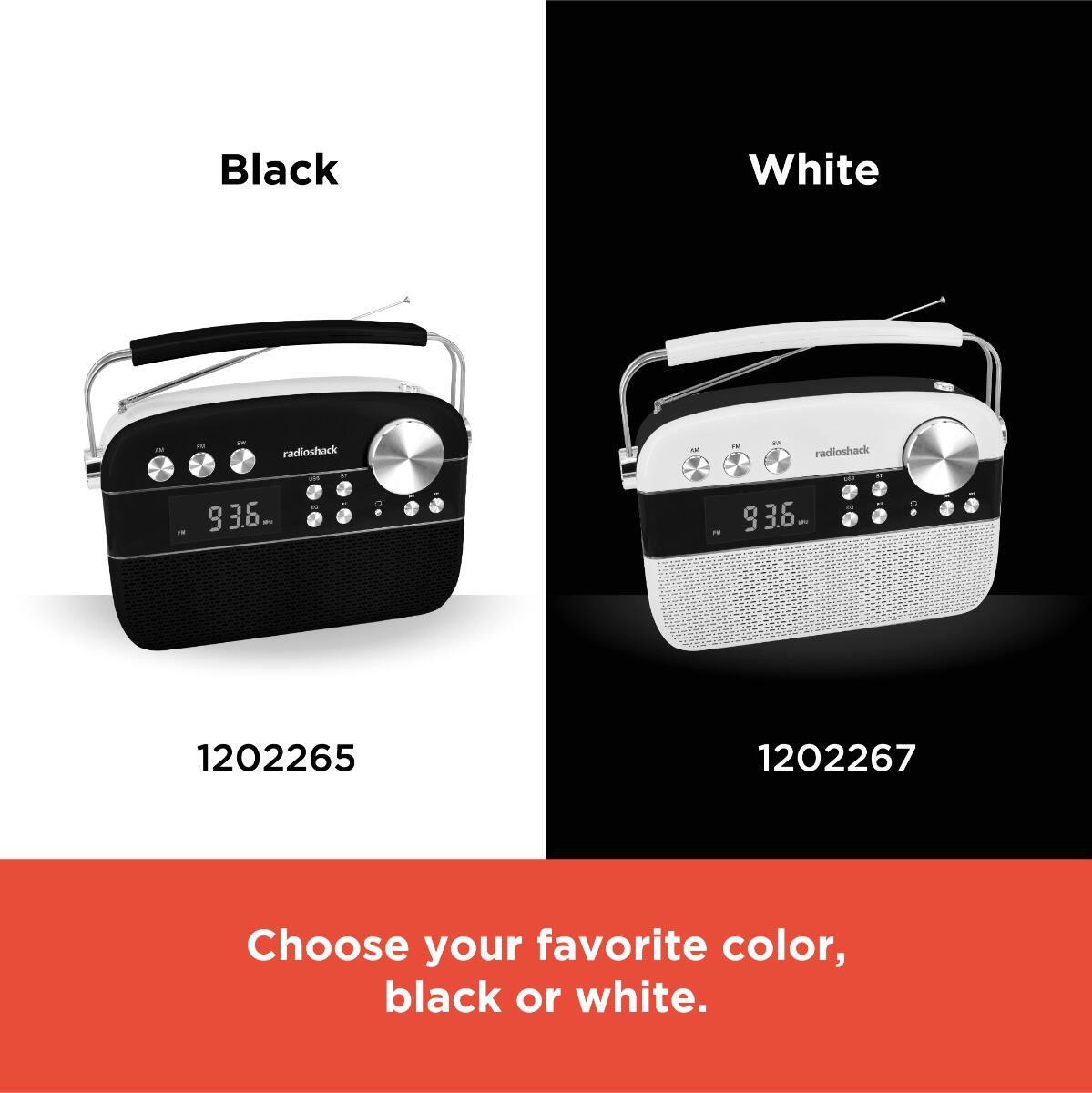 Black  
radioshack  
93.6  
1202265  

White  
radioshack  
93.6  
1202267  

Choose your favorite color, black or white.