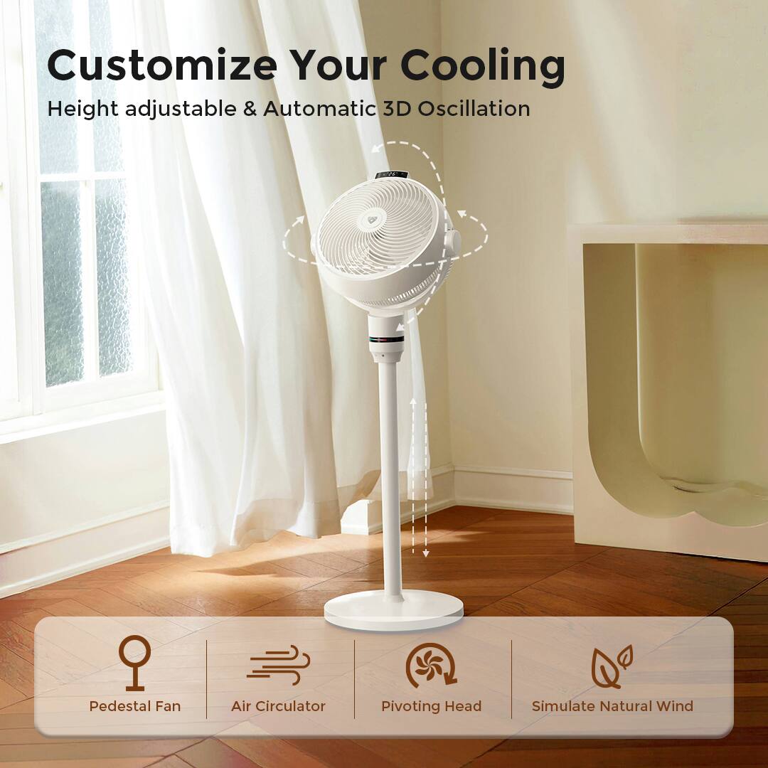 Customize Your Cooling  
Height adjustable & Automatic 3D Oscillation  

Pedestal Fan  
Air Circulator  
Pivoting Head  
Simulate Natural Wind