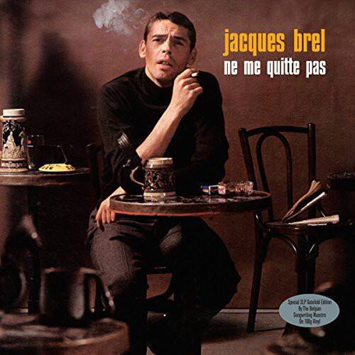jacques brel  
ne me quitte pas  

Special 2LP Gatefold Edition  
by The Belgian Sound  

180g Vinyl  
Limited Edition  
Sleeve Notes by  
Stéphane Wils  

[Image of Jacques Brel sitting at a table with a cigarette]