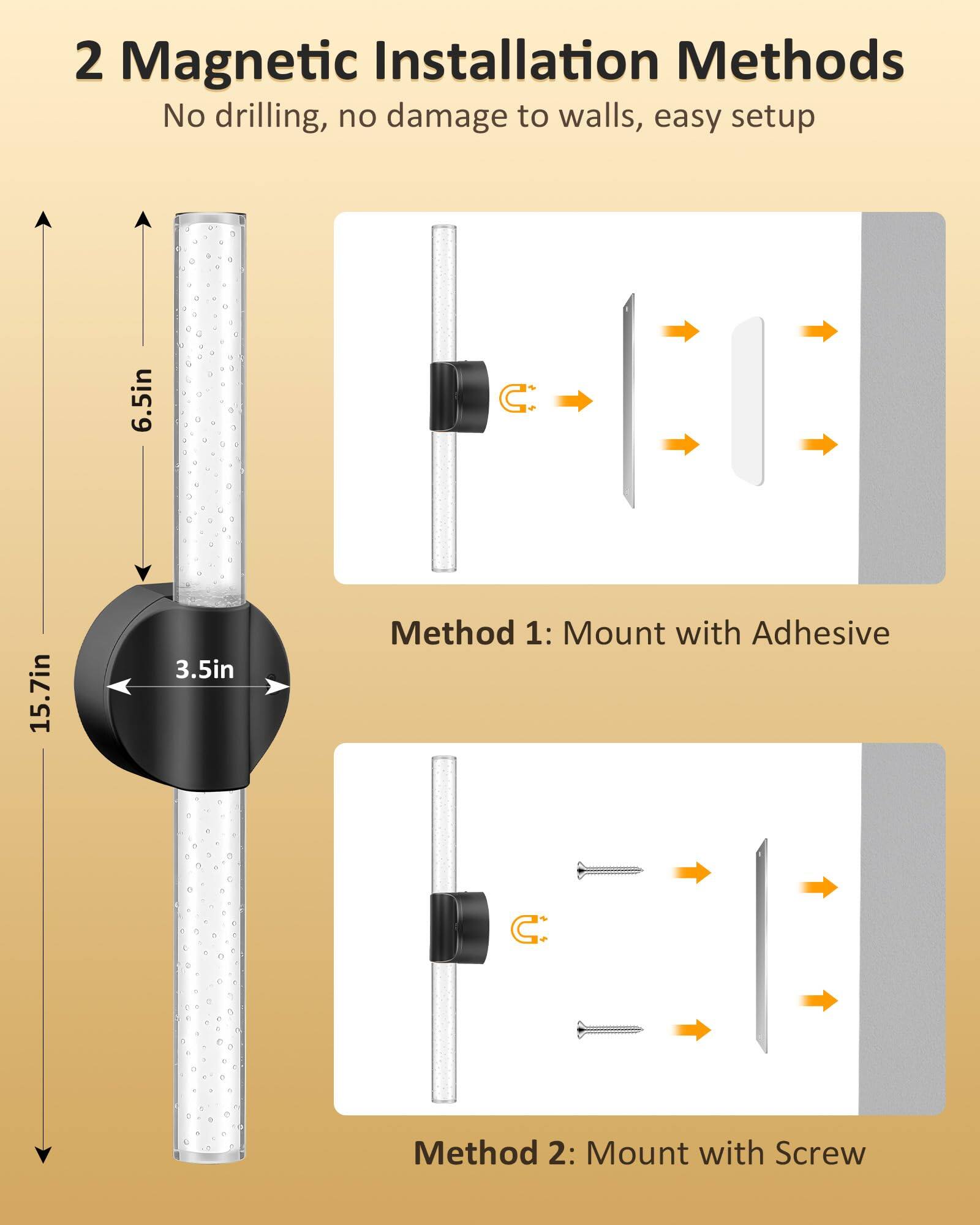 2 Magnetic Installation Methods  
No drilling, no damage to walls, easy setup  

6.5in  
15.7in  
3.5in  

Method 1: Mount with Adhesive  

Method 2: Mount with Screw
