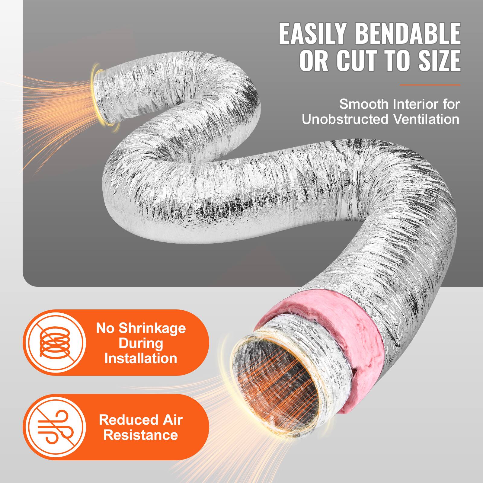 EASILY BENDABLE OR CUT TO SIZE  
Smooth Interior for Unobstructed Ventilation  
No Shrinkage During Installation  
Reduced Air Resistance
