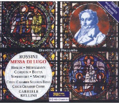 ROSSINI  
MESSA DI LUGO  
BIESLIK • MOHLMANN  
CORDUN • BOTTÁ  
YOSHIHARA • MACHEJ  
CZECH CHAMBER SOLOISTS BRNO  
CZECH CHAMBER CHOIR  
GABRIELE BELLINI  
PC. NG OVAN NI