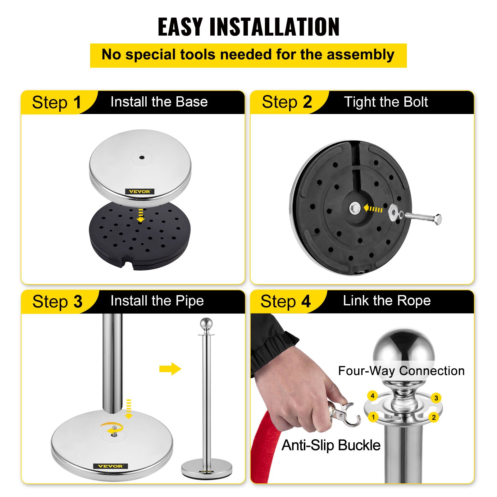 EASY INSTALLATION  
No special tools needed for the assembly  

Step 1: Install the Base  
Step 2: Tight the Bolt  
Step 3: Install the Pipe  
Step 4: Link the Rope  

Four-Way Connection  
Anti-Slip Buckle
