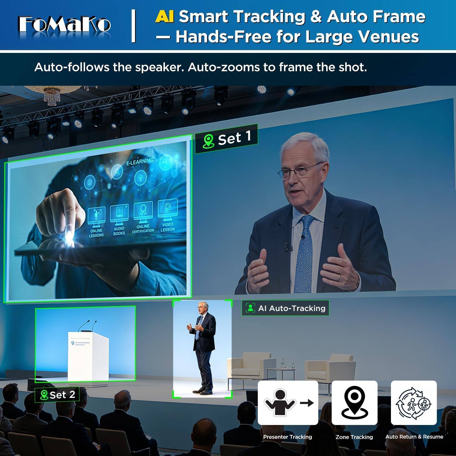 AI Smart Tracking & Auto Frame  
Hands-Free for Large Venues

Auto-follows the speaker. Auto-zooms to frame the shot.

E-LEARNING  
Set 1  
ONLINE VIDEO ONLINE AUDIO LESSON BOOKS CERTIFICATION LESSONS

AI Auto-Tracking  
Set 2  
Presenter Tracking  
Zone Tracking  
Auto Return & Resume