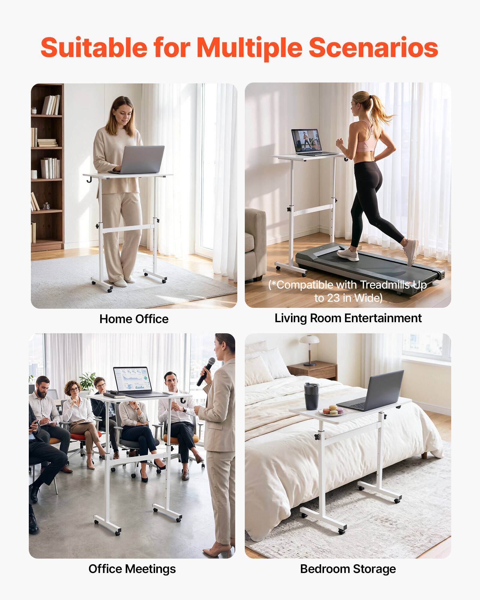 Suitable for Multiple Scenarios

Home Office

Living Room Entertainment (*Compatible with Treadmills Up to 23 in Wide)

Office Meetings

Bedroom Storage