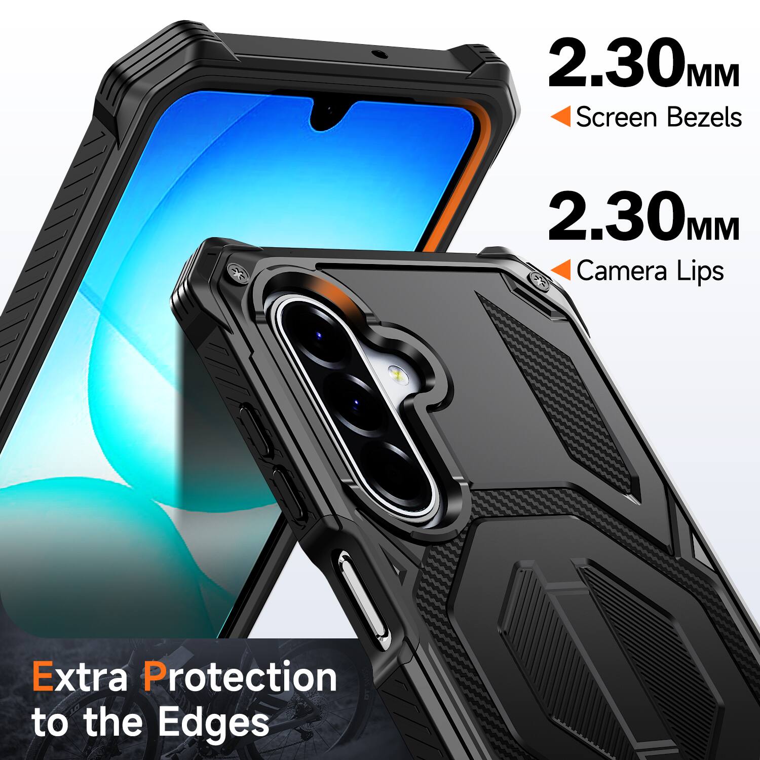 2.30MM Screen Bezels  
2.30MM Camera Lips  
Extra Protection to the Edges