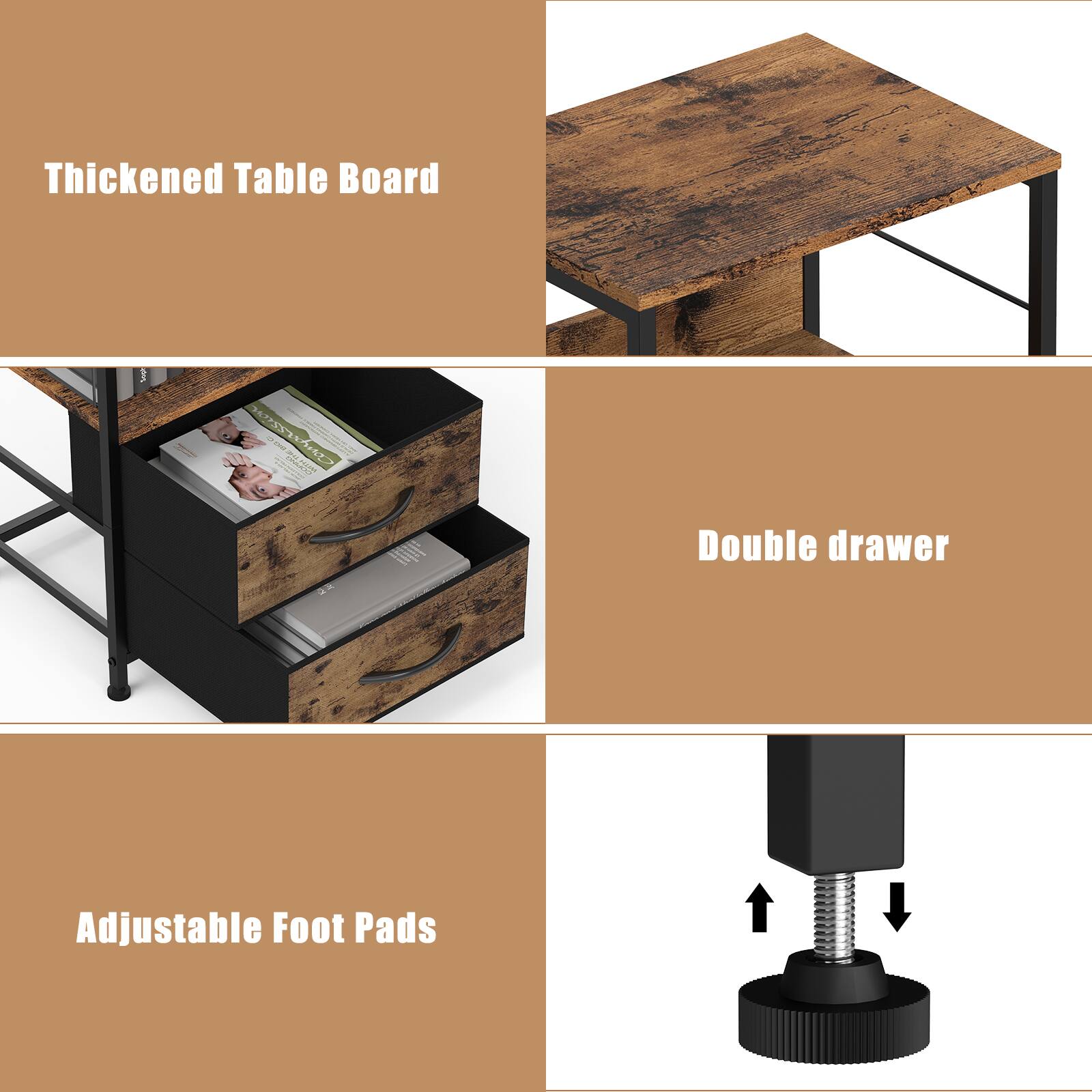 Thickened Table Board  
Double drawer  
Adjustable Foot Pads