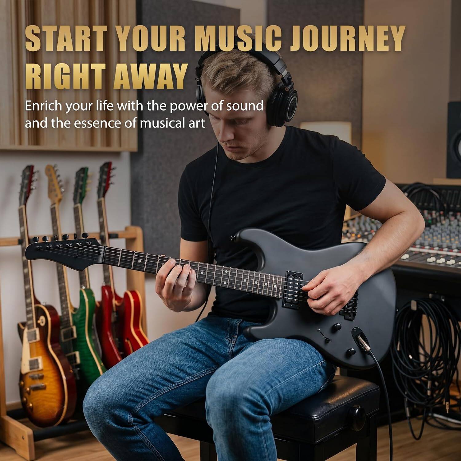 START YOUR MUSIC JOURNEY RIGHT AWAY  
Enrich your life with the power of sound and the essence of musical art