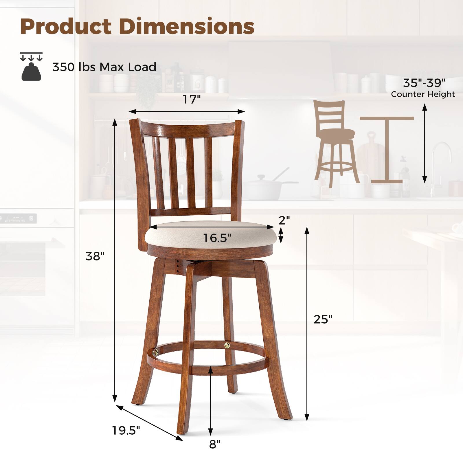 Product Dimensions  
350 lbs Max Load  
17"  
35"-39" Counter Height  
38"  
16.5"  
2"  
25"  
19.5"  
8"