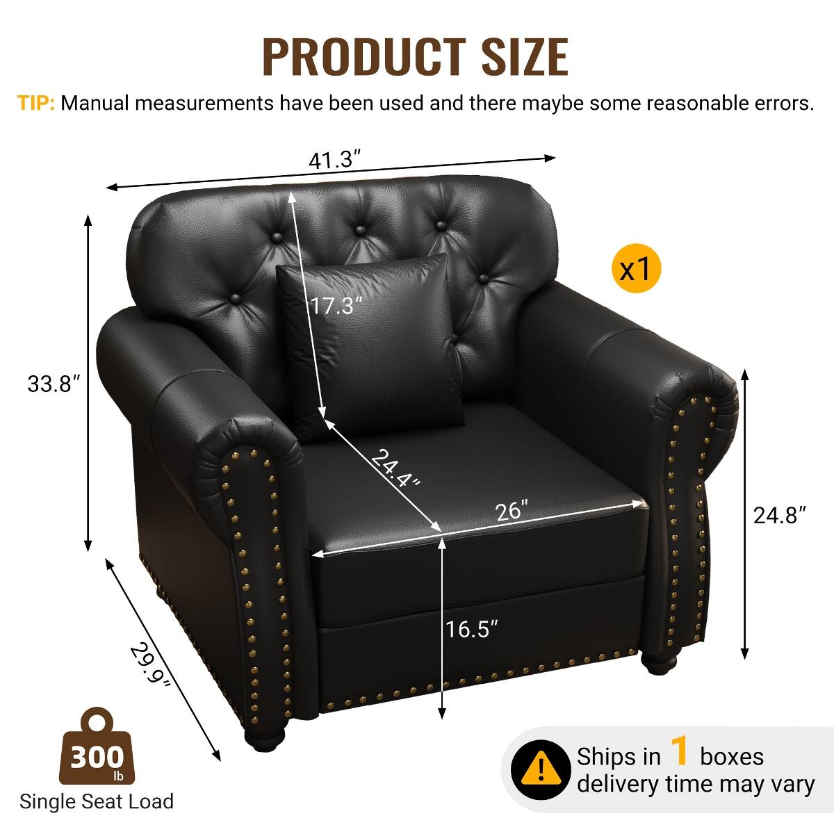 PRODUCT SIZE TIP: Manual measurements have been used and there may be some reasonable errors.

41.3"
17.3"
x1
33.8"
24.4"
26"
24.8"
29.9" 300 lb Single Seat Load
16.5"

Ships in 1 box delivery time may vary