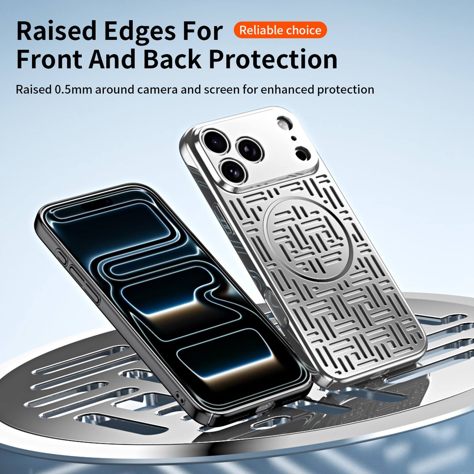 Raised Edges For Front And Back Protection  
Reliable choice  
Raised 0.5mm around camera and screen for enhanced protection