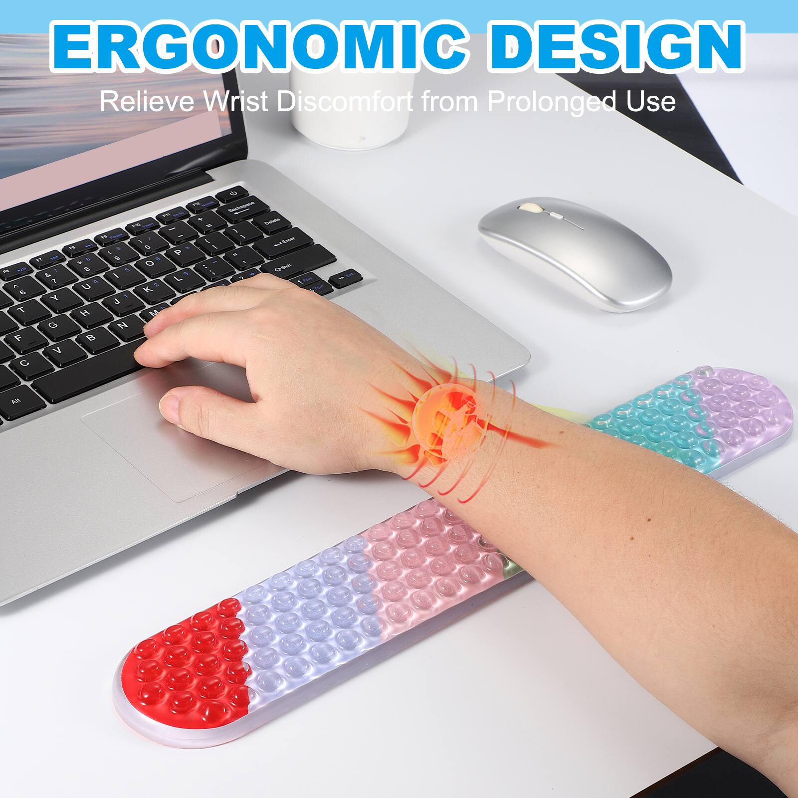 ERGONOMIC DESIGN  
Relieve Wrist Discomfort from Prolonged Use