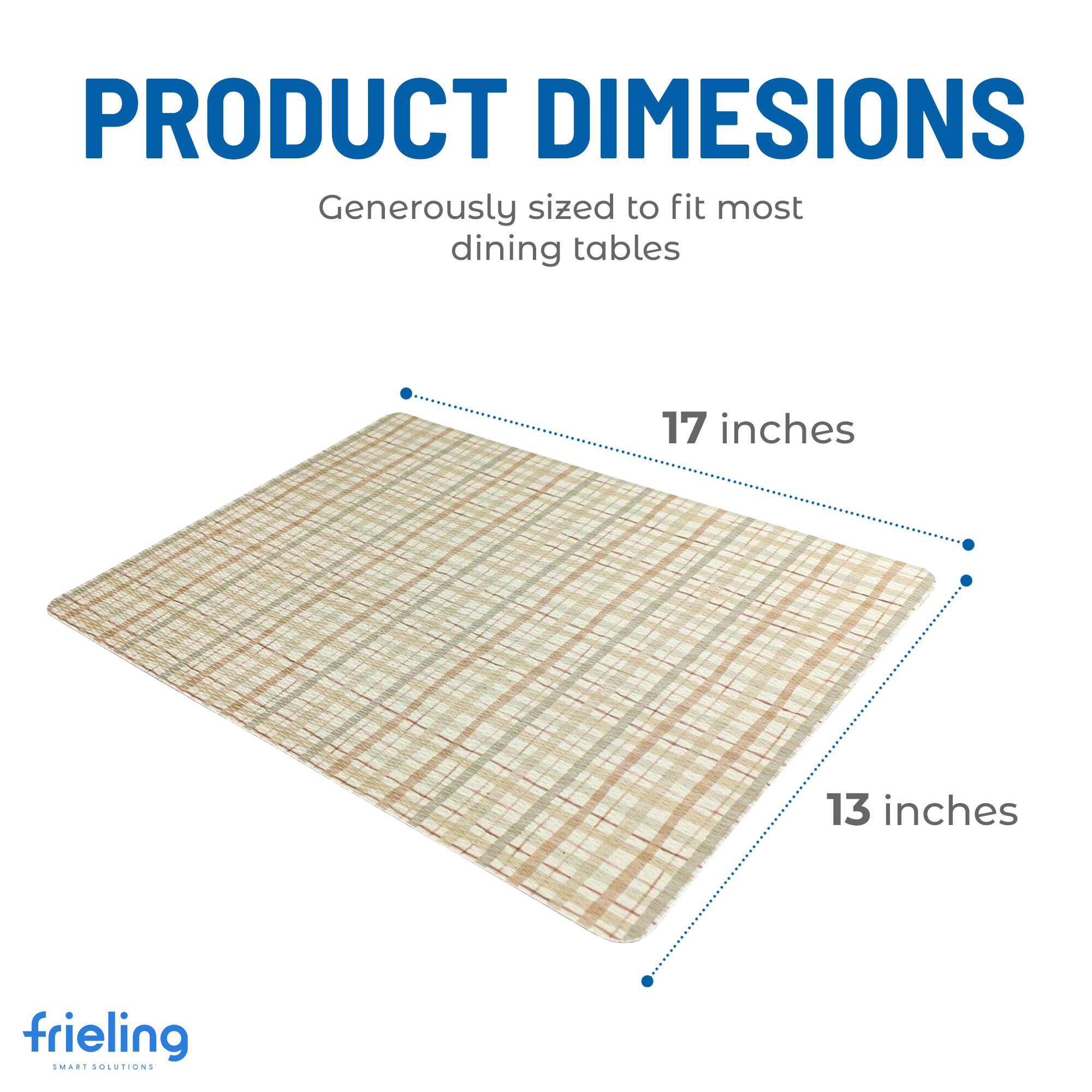 PRODUCT DIMENSIONS  
Generously sized to fit most dining tables  
17 inches  
13 inches  

frieling  
SMART SOLUTIONS