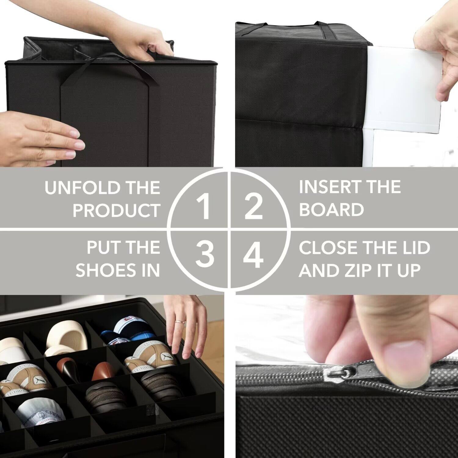 1. UNFOLD THE PRODUCT
2. INSERT THE BOARD
3. PUT THE SHOES IN
4. CLOSE THE LID AND ZIP IT UP