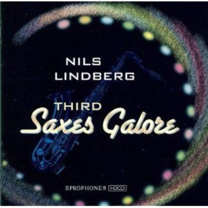 NILS LINDBERG
THIRD
Saxes Galore
PROPHONE HDCD