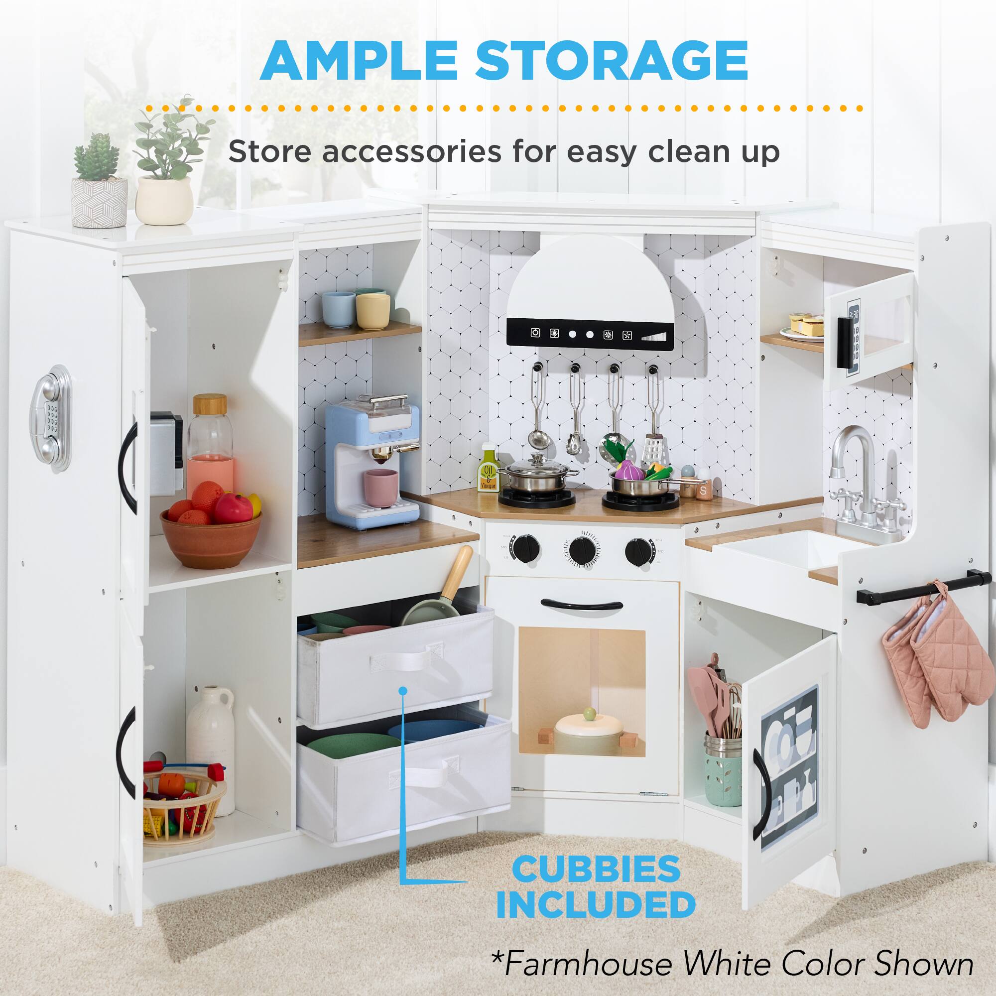 AMPLE STORAGE
Store accessories for easy clean up
CUBBIES INCLUDED
*Farmhouse White Color Shown