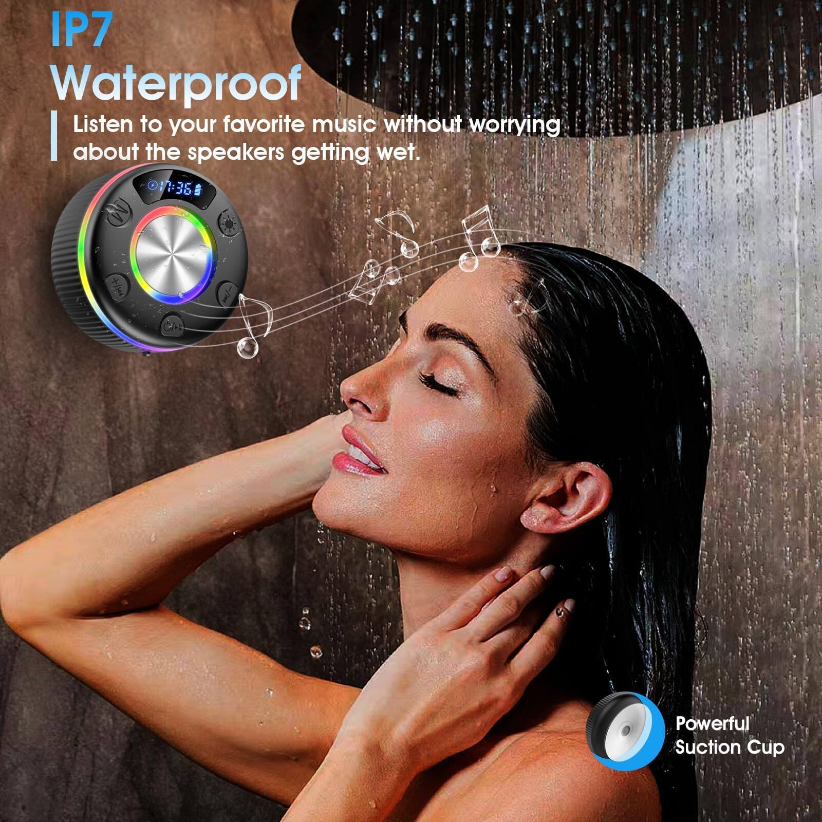 IP7 Waterproof  
Listen to your favorite music without worrying about the speakers getting wet.  

Powerful Suction Cup