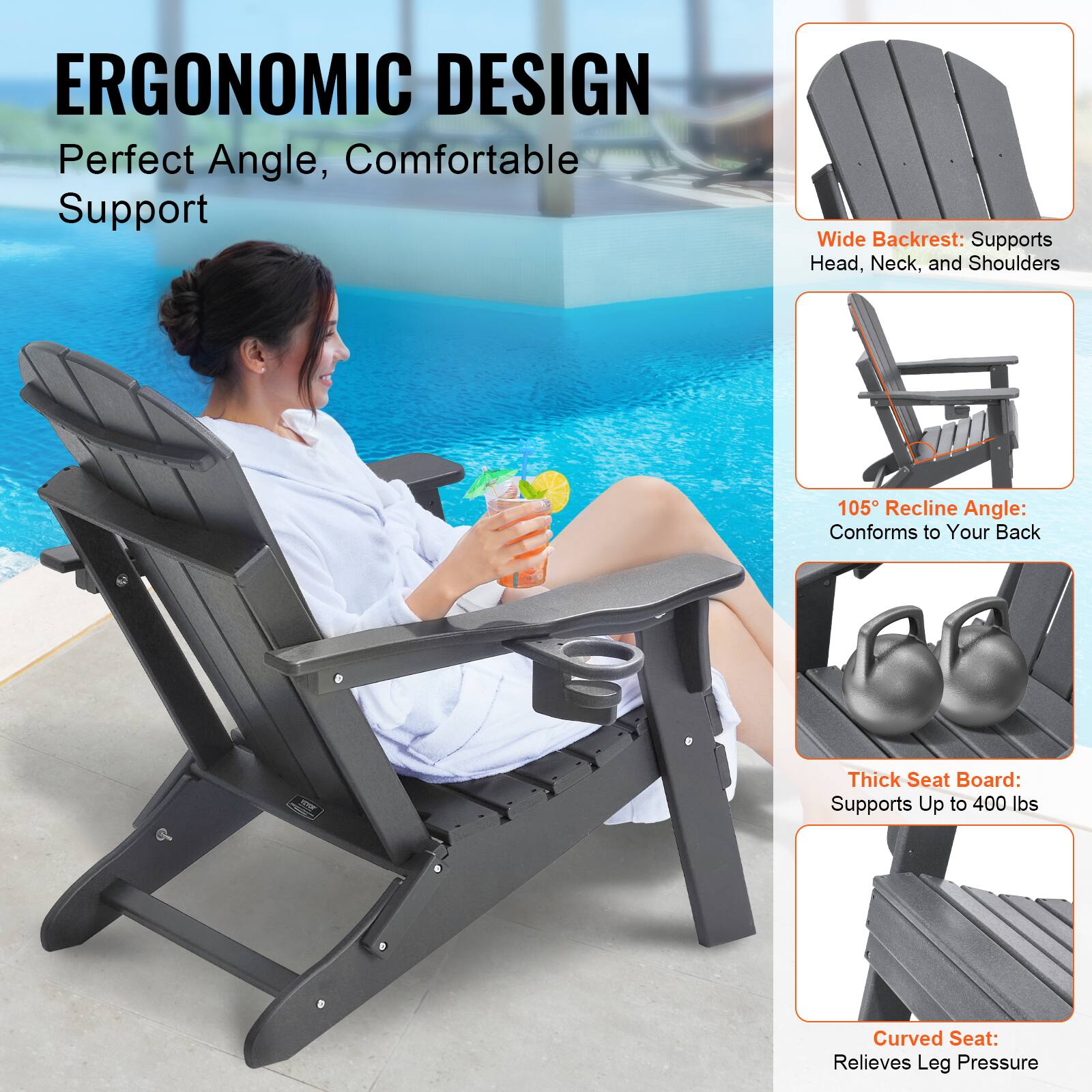 ERGONOMIC DESIGN  
Perfect Angle, Comfortable Support  

- Wide Backrest: Supports Head, Neck, and Shoulders  
- 105° Recline Angle: Conforms to Your Back  
- Thick Seat Board: Supports Up to 400 lbs  
- Curved Seat: Relieves Leg Pressure