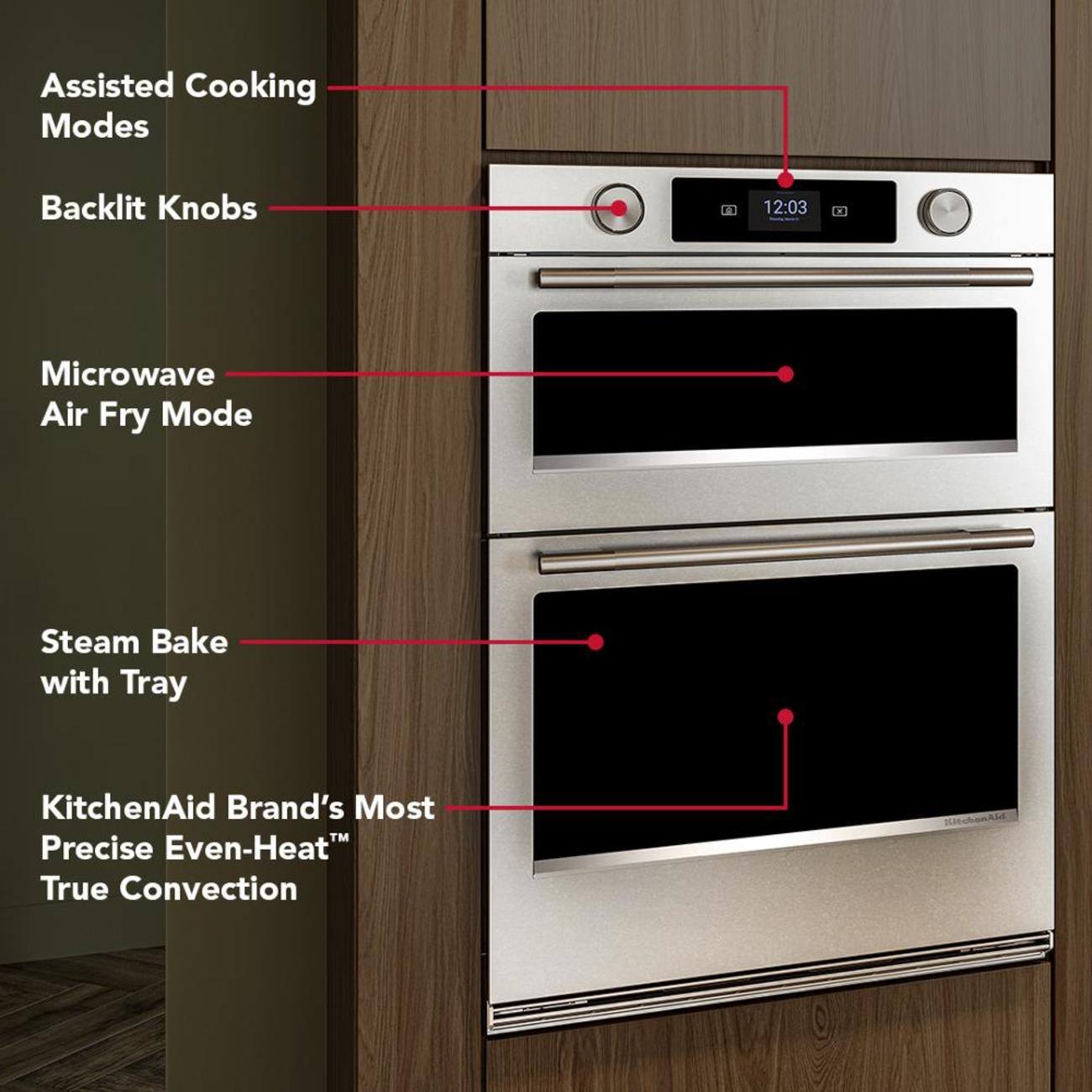 Assisted Cooking Modes  
Backlit Knobs  
Microwave Air Fry Mode  
Steam Bake with Tray  
KitchenAid Brand's Most Precise Even-Heat™ True Convection