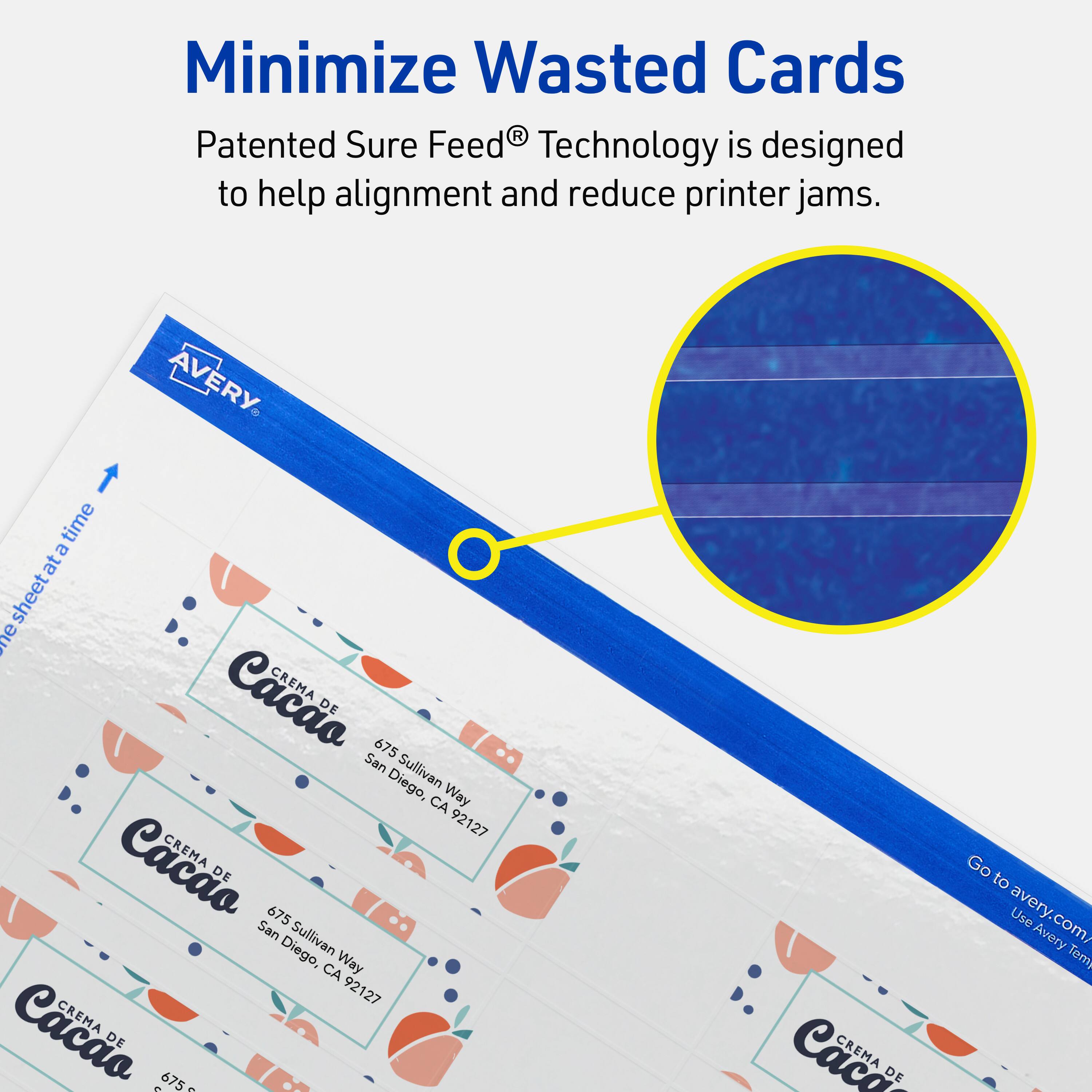 Minimize Wasted Cards

Patented Sure Feed® Technology is designed to help alignment and reduce printer jams.

AVERY

CREMA DE Cacao  
675 San Sullivan Way  
San Diego, CA 92127

Go to avery.com/ Use Avery Templates