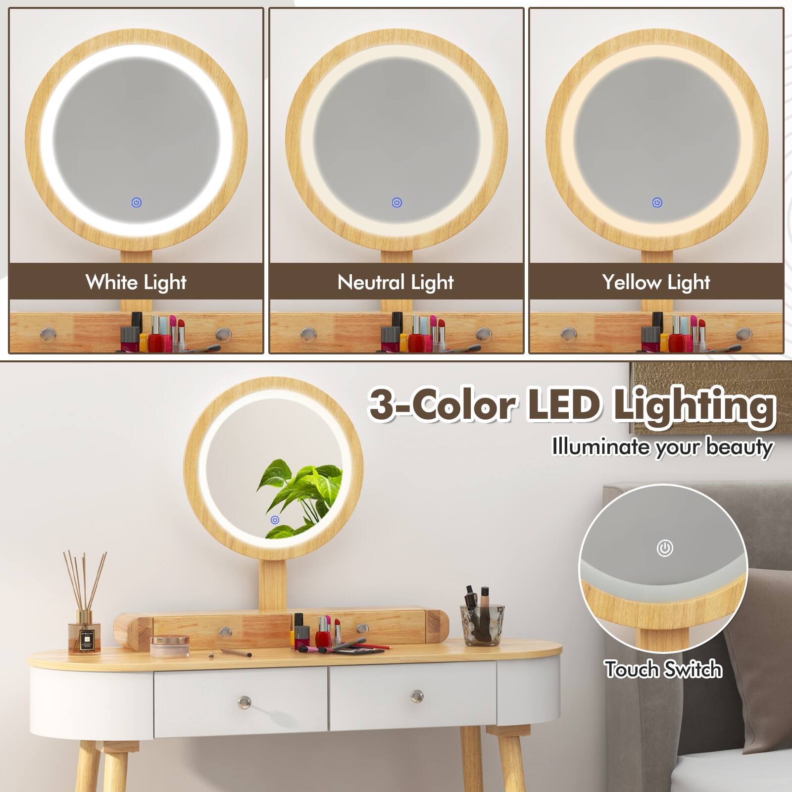 3-Color LED Lighting, Illuminate your beauty, Touch Switch, White Light, Neutral Light, Yellow Light