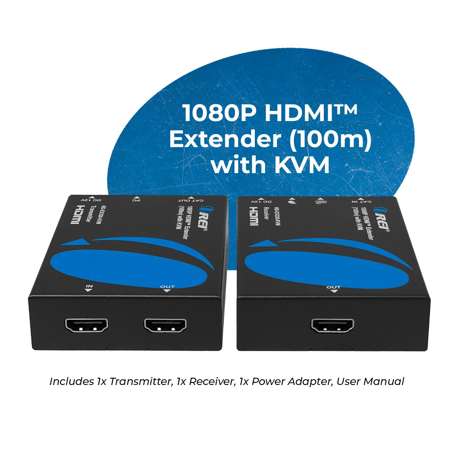 1080P HDMI™ Extender (100m) with KVM and HDMI Transmitter - Receiver Extender - C. HDMI Receiver U- a - BAT (100m) 1080P Extender IN OUT OUT Includes 1x Transmitter, 1x Receiver, 1x Power Adapter, User Manual