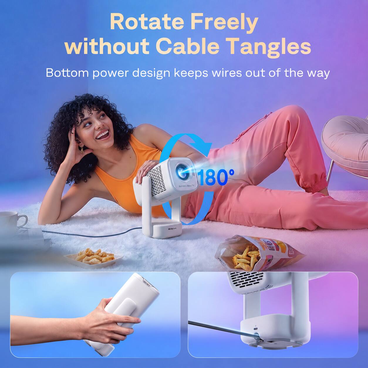 Rotate Freely without Cable Tangles  
Bottom power design keeps wires out of the way  
C 180°