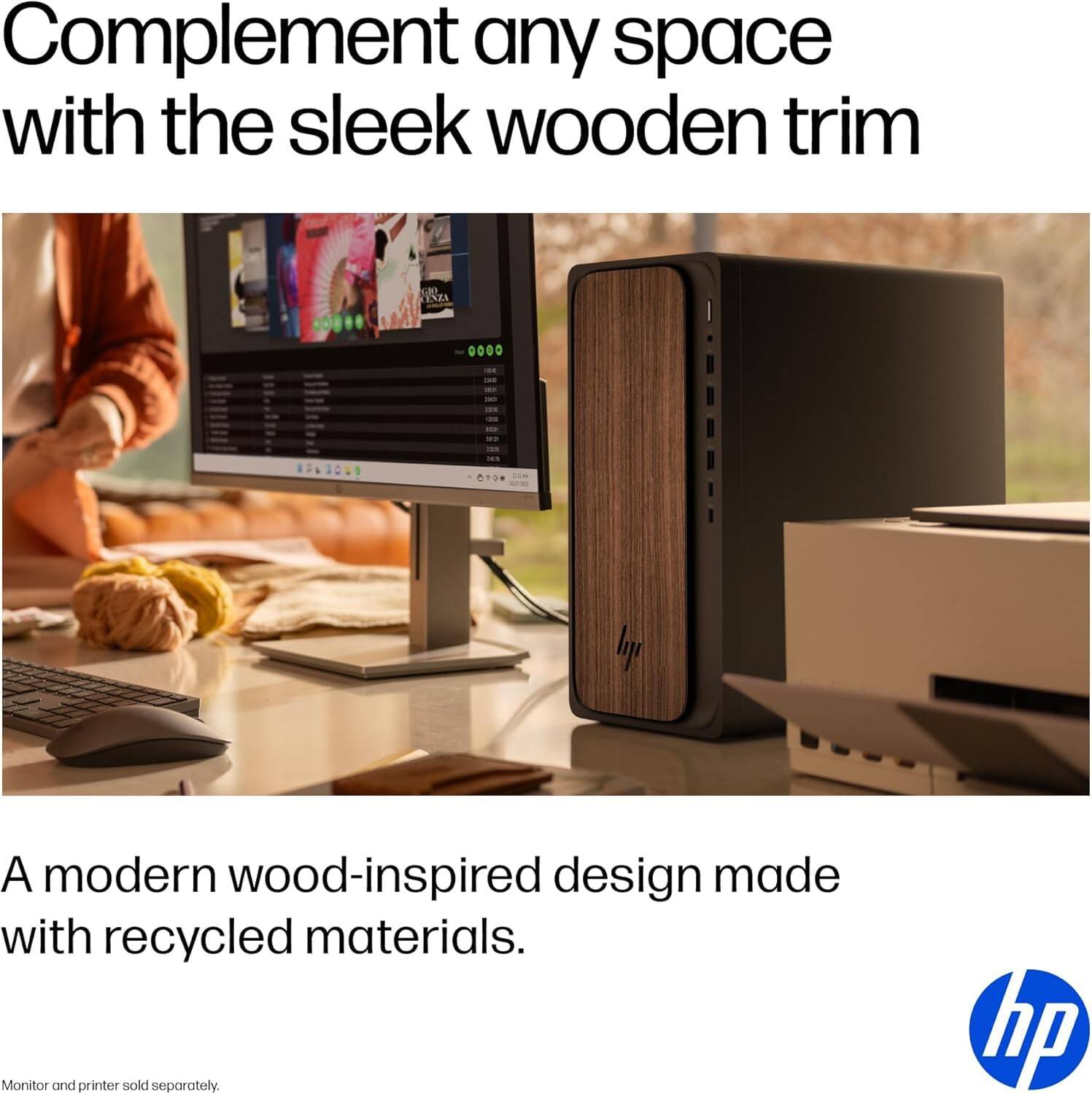 Complement any space with the sleek wooden trim

A modern wood-inspired design made with recycled materials.

Monitor and printer sold separately.