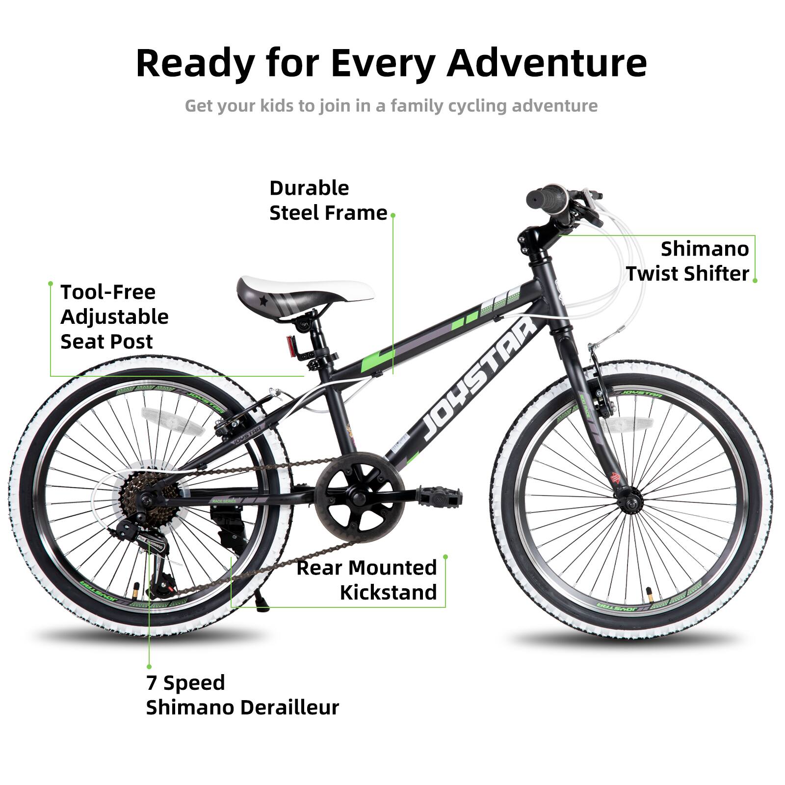 Ready for Every Adventure  
Get your kids to join in a family cycling adventure  

- Durable Steel Frame  
- Tool-Free Adjustable Seat Post  
- Shimano Twist Shifter  
- Rear Mounted Kickstand  
- 7 Speed Shimano Derailleur