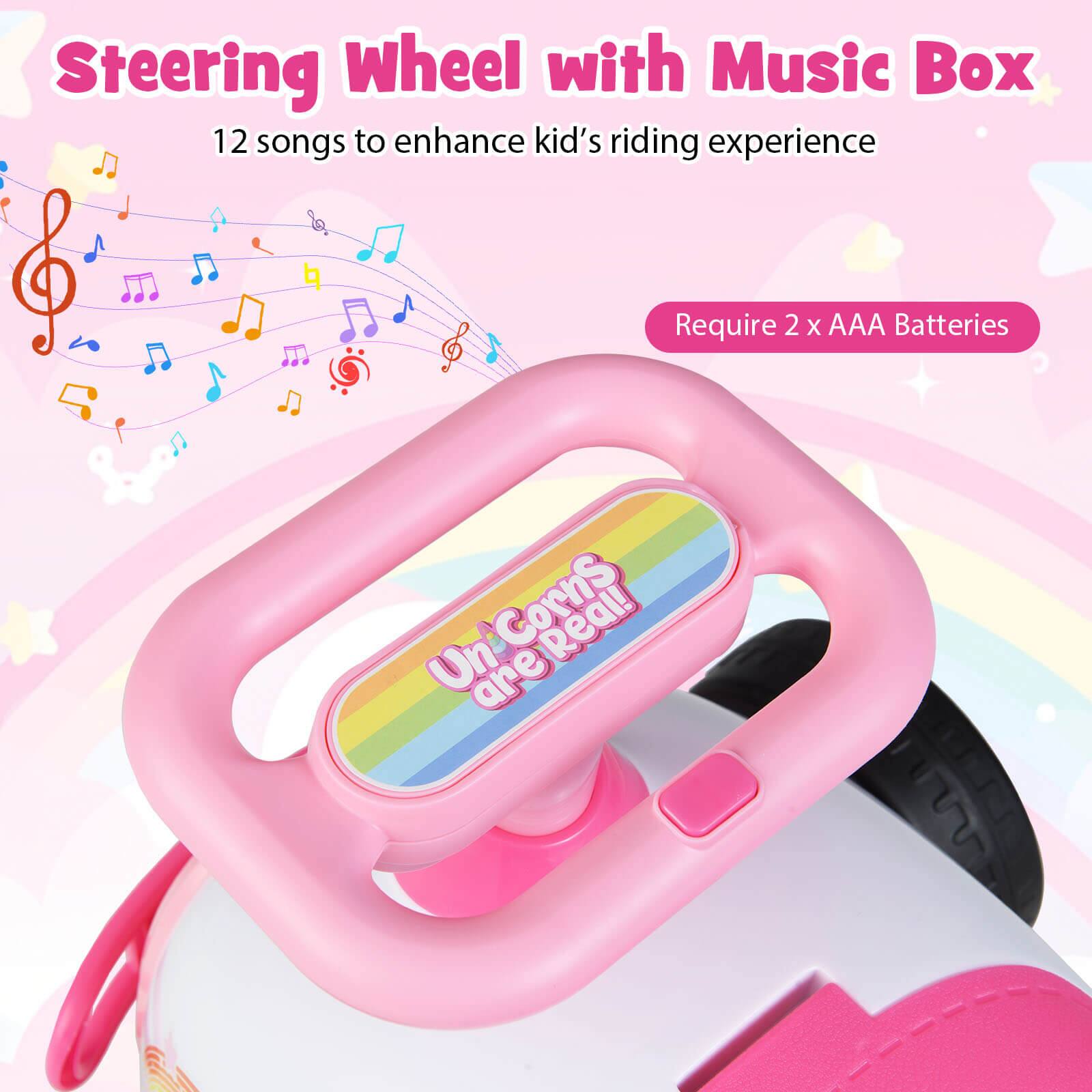 Steering Wheel with Music Box  
12 songs to enhance kid's riding experience  
Require 2 x AAA Batteries