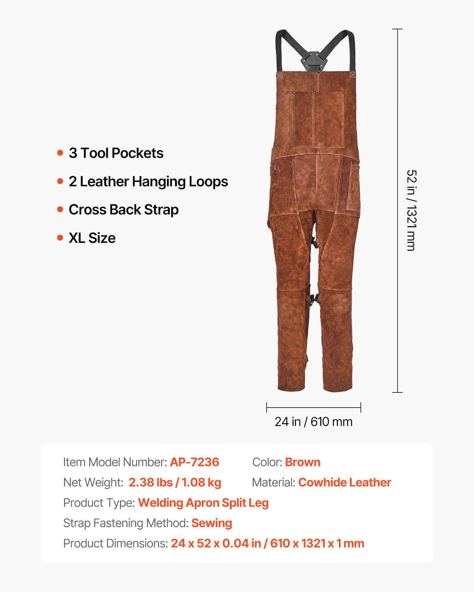 3 Tool Pockets  
2 Leather Hanging Loops  
Cross Back Strap  
XL Size  

Item Model Number: AP-7236  
Color: Brown  
Net Weight: 2.38 lbs / 1.08 kg  
Material: Cowhide Leather  
Product Type: Welding Apron Split Leg  
Strap Fastening Method: Sewing  
Product Dimensions: 24 x 52 x 0.04 in / 610 x 1321 x 1 mm
