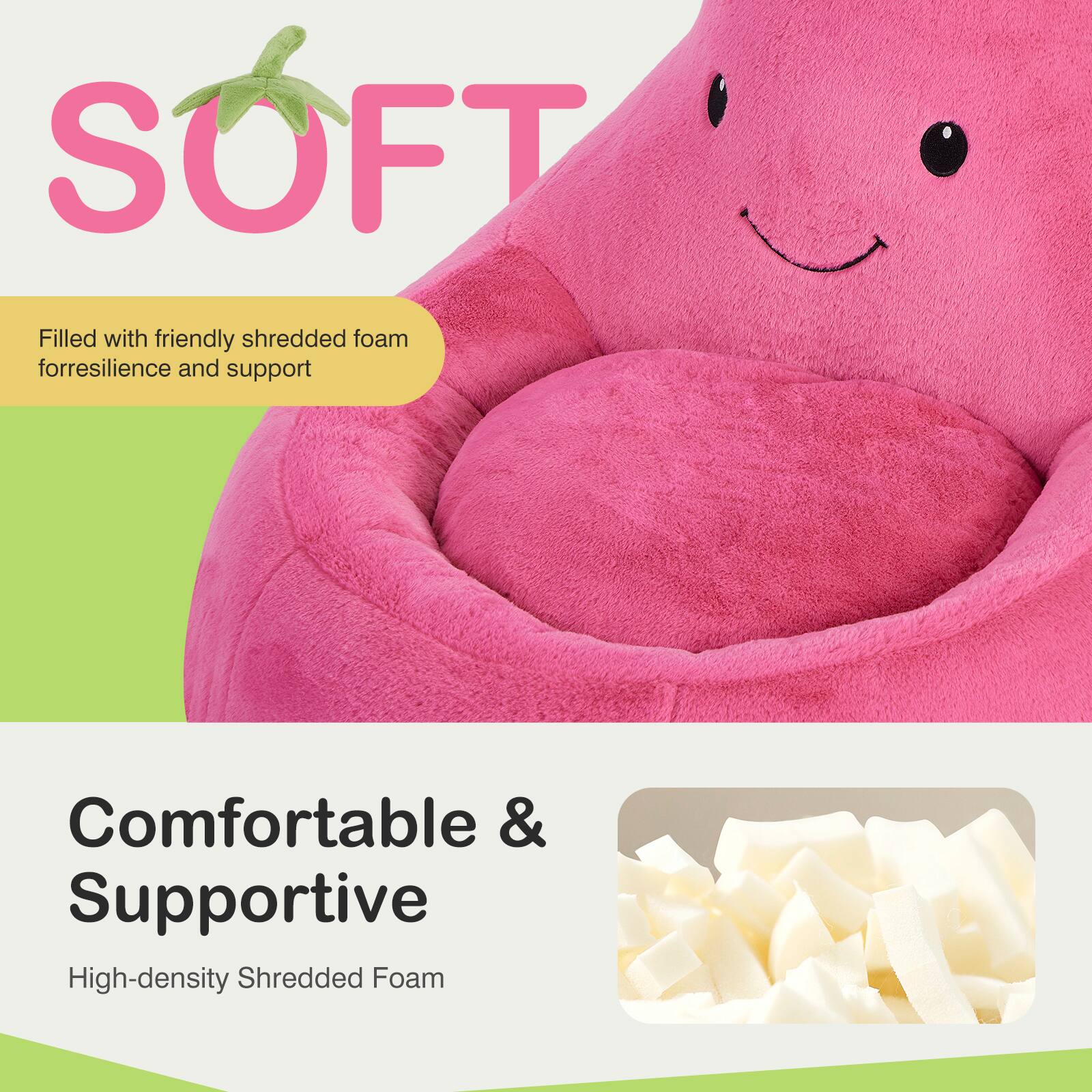 SOFT  
Filled with friendly shredded foam for resilience and support  

Comfortable & Supportive  
High-density Shredded Foam
