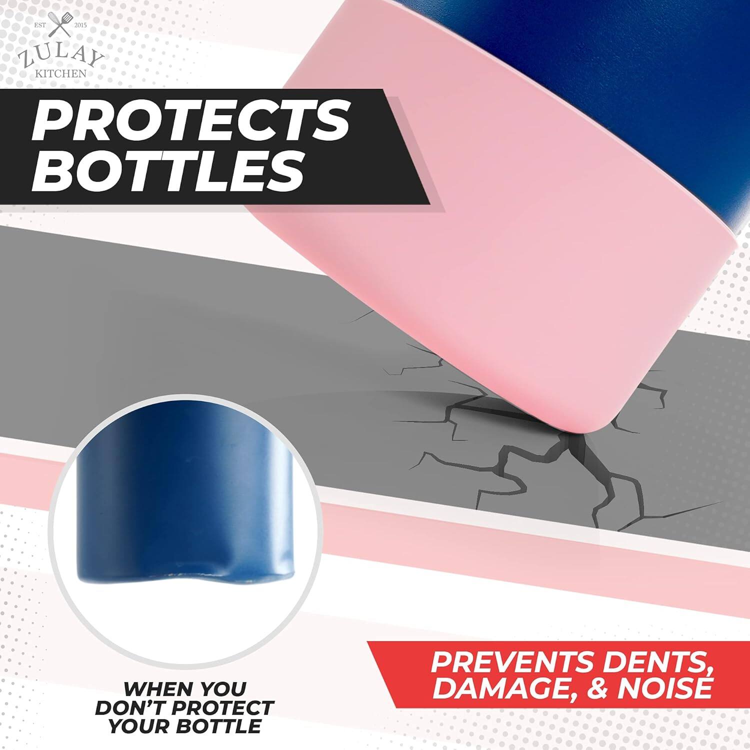 Zulay Kitchen

PROTECTS BOTTLES

WHEN YOU DON'T PROTECT YOUR BOTTLE

PREVENTS DENTS, DAMAGE, & NOISE