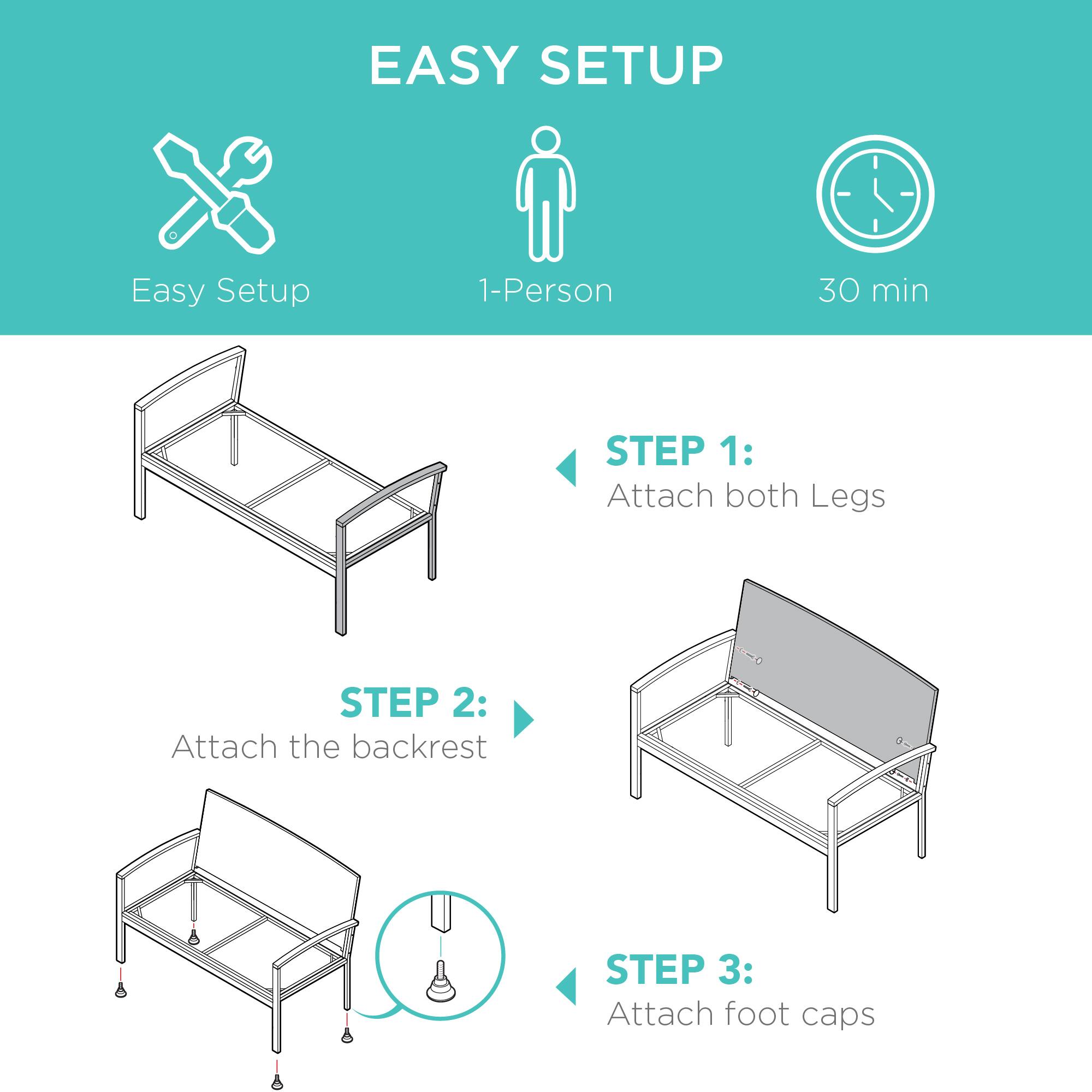 EASY SETUP

Easy Setup  
1-Person  
30 min

STEP 1:  
Attach both Legs

STEP 2:  
Attach the backrest

STEP 3:  
Attach foot caps