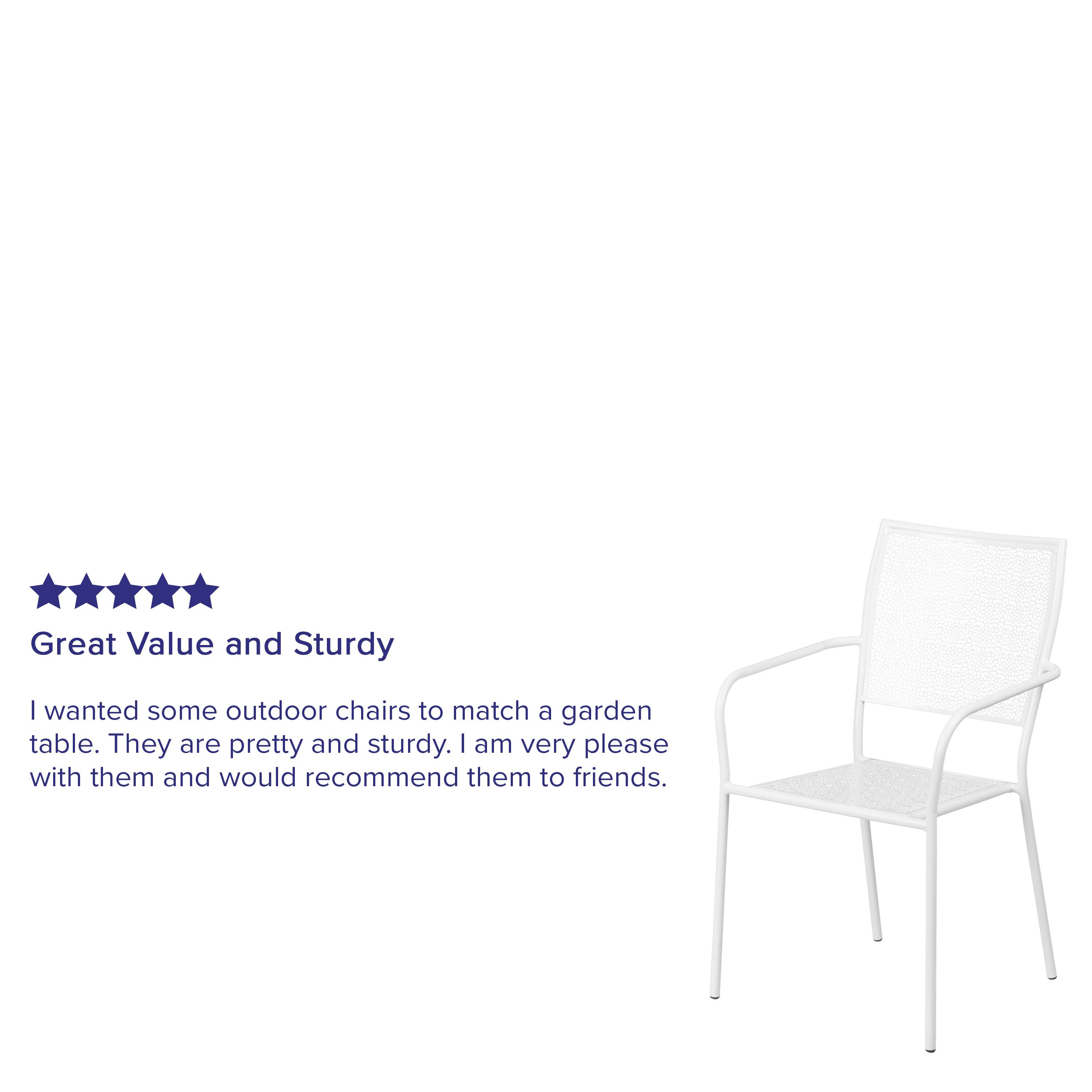 Great Value and Sturdy

I wanted some outdoor chairs to match a garden table. They are pretty and sturdy. I am very pleased with them and would recommend them to friends.