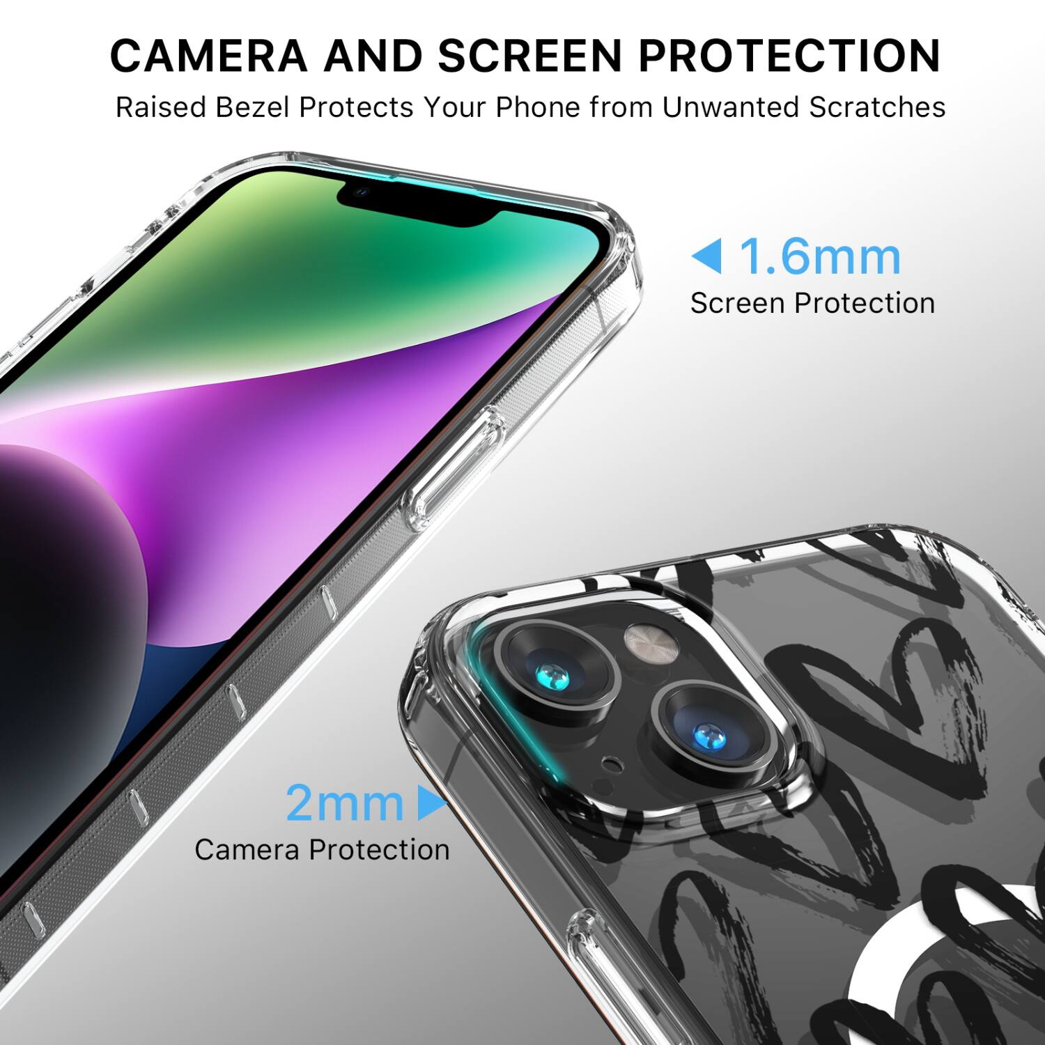 CAMERA AND SCREEN PROTECTION  
Raised Bezel Protects Your Phone from Unwanted Scratches  

1.6mm Screen Protection  
2mm Camera Protection