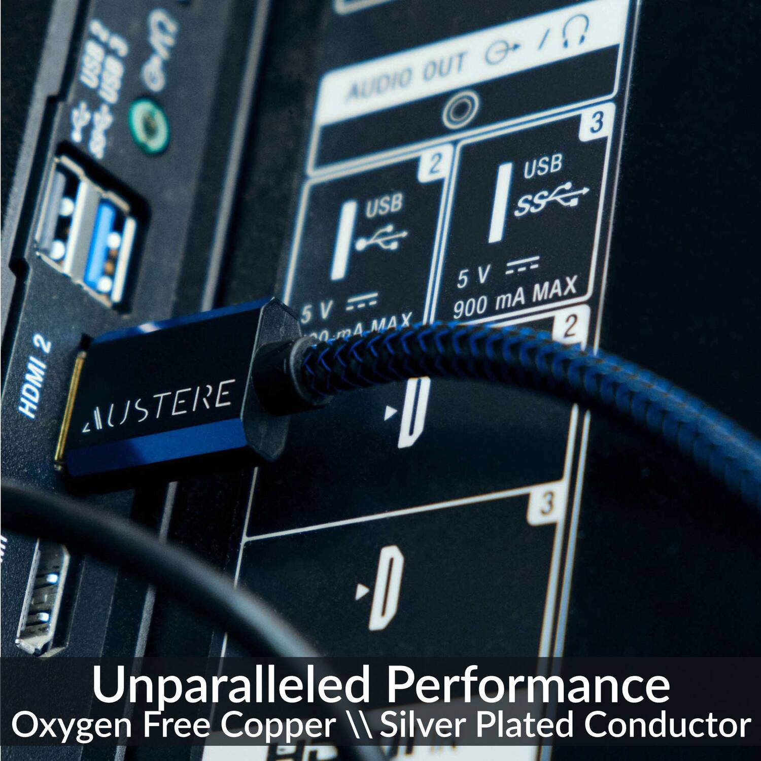 USB use om AUDIO OUT  
3 2 USB USB SSA I 5V 5 mA MAX 5V 900 mA MAX 2 2 20 HDMI AUSTERE U 3 D  
Unparalleled Performance Oxygen Free Copper // Silver Plated Conductor