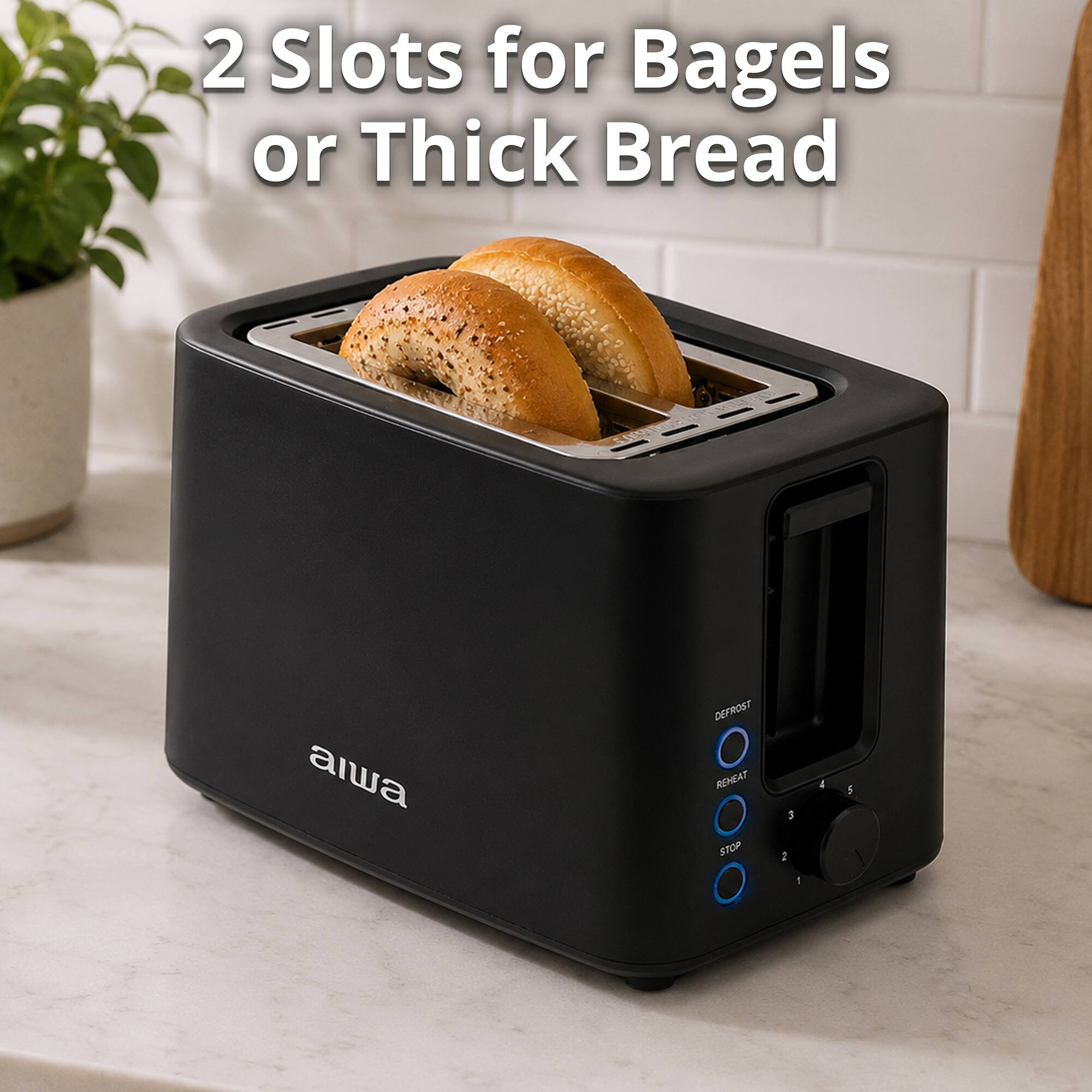 2 Slots for Bagels or Thick Bread  
aiwa  
OR30  
REHEAT STOP 5 1
