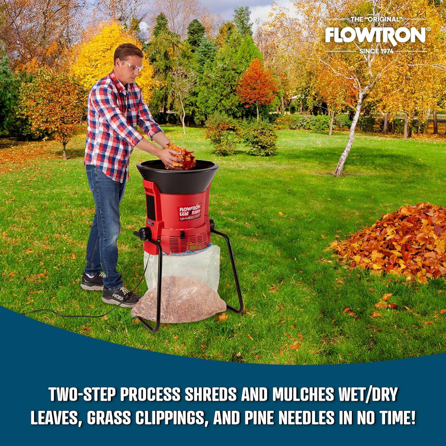 THE "ORIGINAL" FLOWTRON SINCE 1974 - FLOWTRON Dite Lear 1 C HO TWO-STEP PROCESS SHREDS AND MULCHES WET/DRY LEAVES, GRASS CLIPPINGS, AND PINE NEEDLES IN NO TIME!