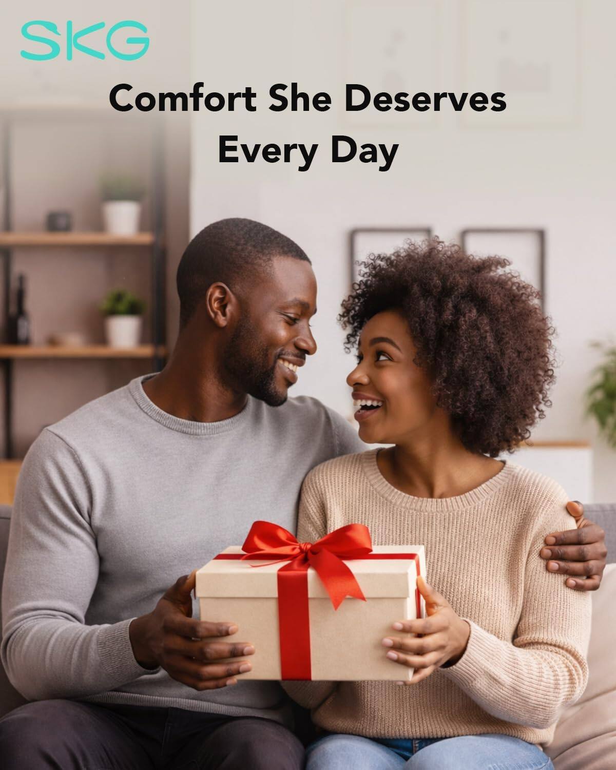 SKG  
Comfort She Deserves  
Every Day