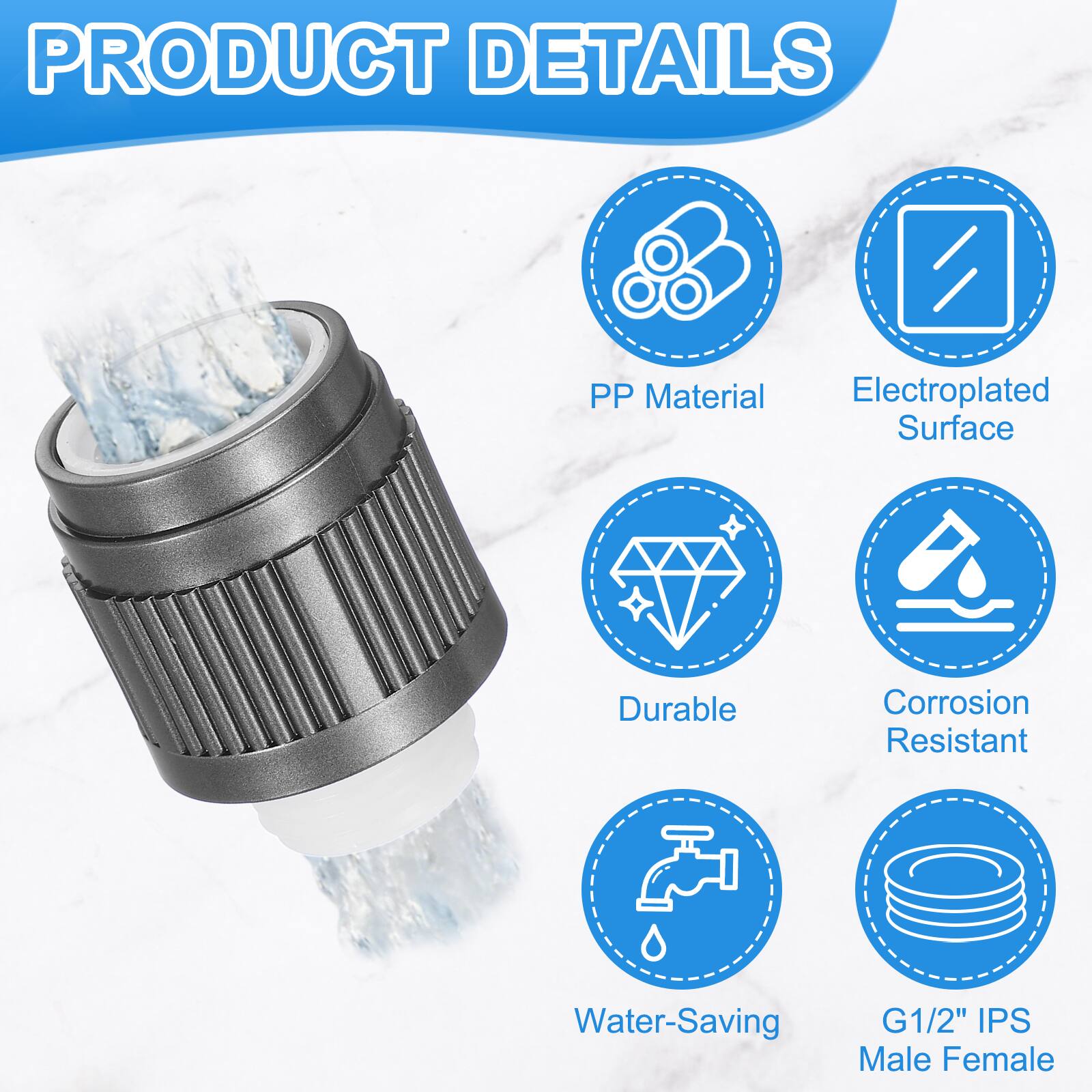 PRODUCT DETAILS

- PP Material
- Electroplated Surface
- Durable
- Corrosion Resistant
- Water-Saving
- G1/2" IPS Male Female