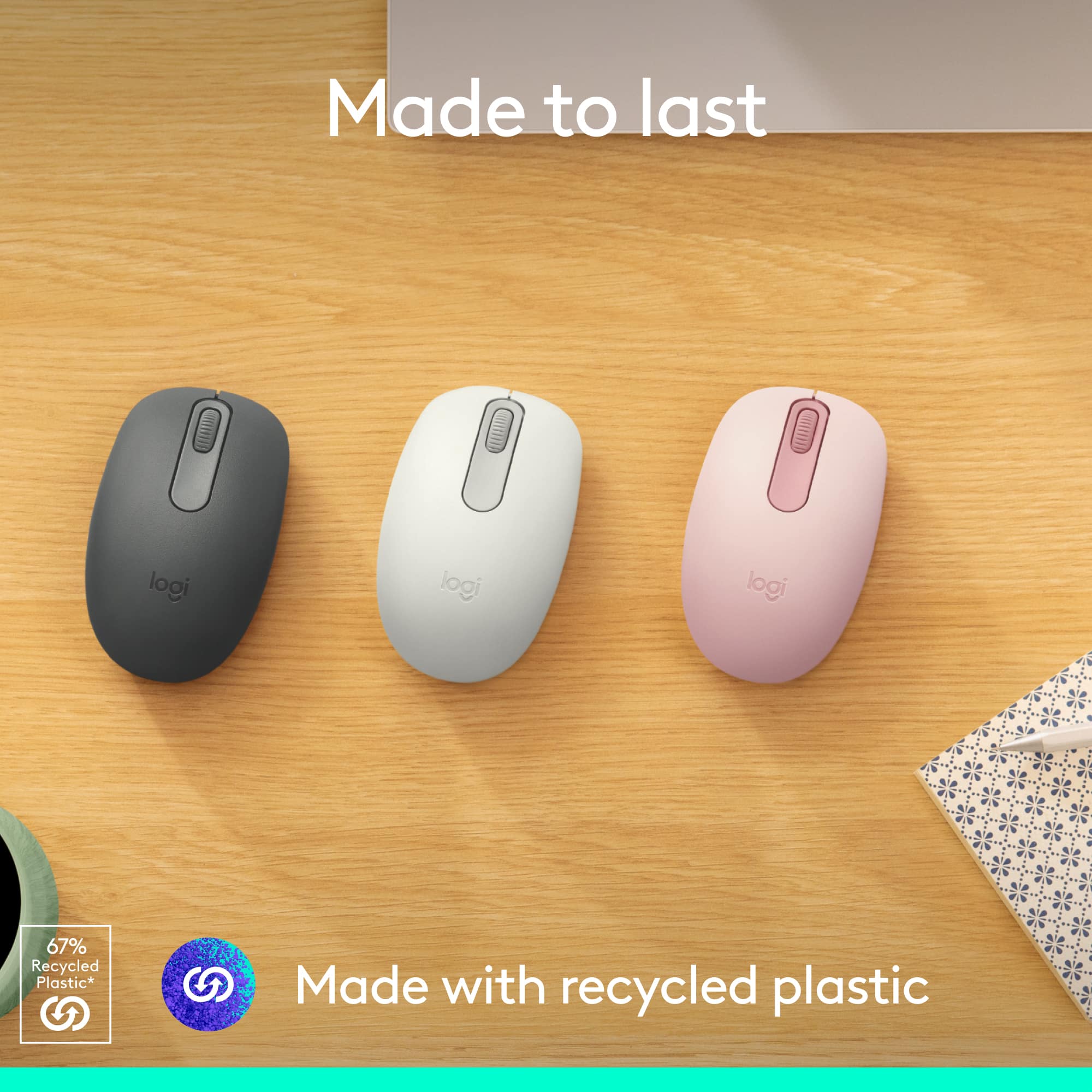 Made to last logi logi logi 67% Recycled Plastic* . Made with recycled plastic.