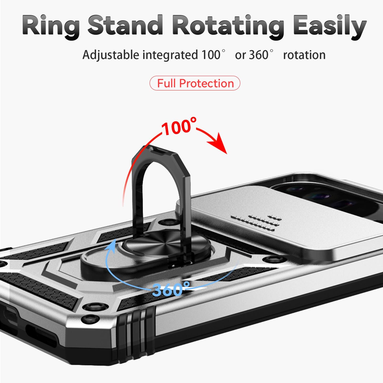Ring Stand Rotating Easily  
Adjustable integrated 100° or 360° rotation  
Full Protection