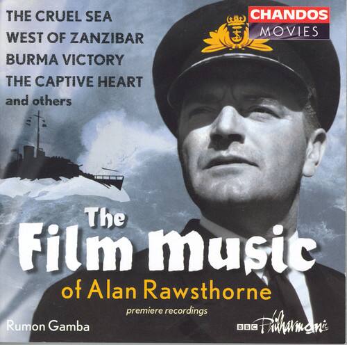 THE CRUEL SEA  
WEST OF ZANZIBAR  
BURMA VICTORY  
THE CAPTIVE HEART  
and others  

The Film music of Alan Rawsthorne  
premiere recordings  

Rumon Gamba  

CHANDOS MOVIES  

BBC Philharmonic