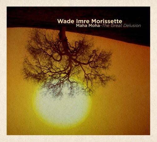 Wade Imre Morissette - Maha Maha: The Great Delusion   - COMPACT DISCS [CD] price history on PriceWatchPro