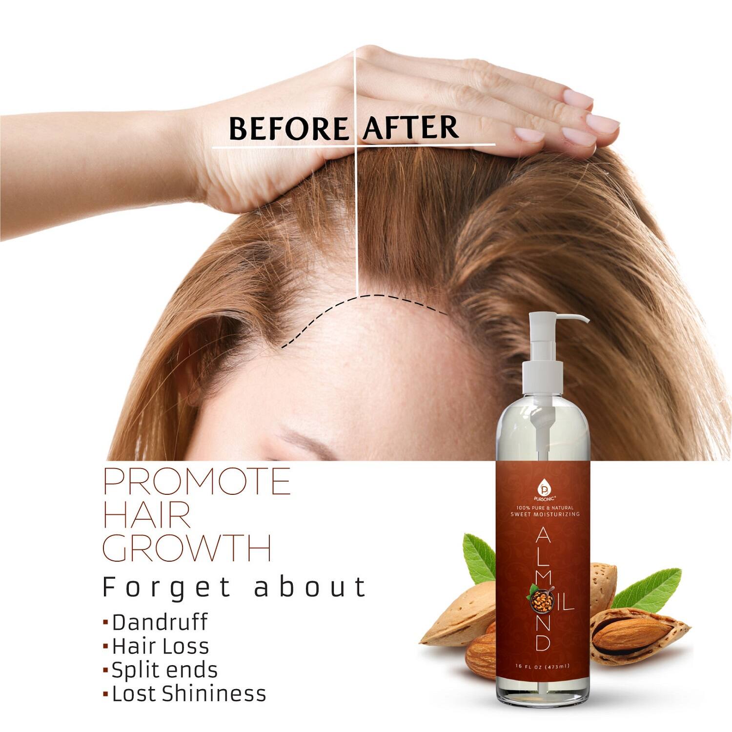 BEFORE AFTER PROMOTE HAIR GROWTH Forget about Dandruff Hair Loss Split ends Lost Shininess 100% PURE NATURAL SWEET MOISTURIZING ALMOND 16 FL OZ (473ml)