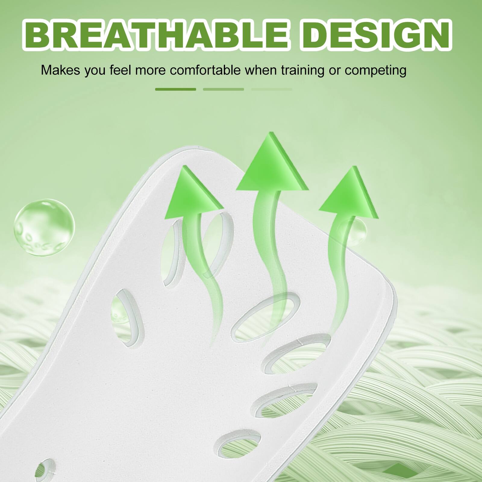 BREATHABLE DESIGN  
Makes you feel more comfortable when training or competing